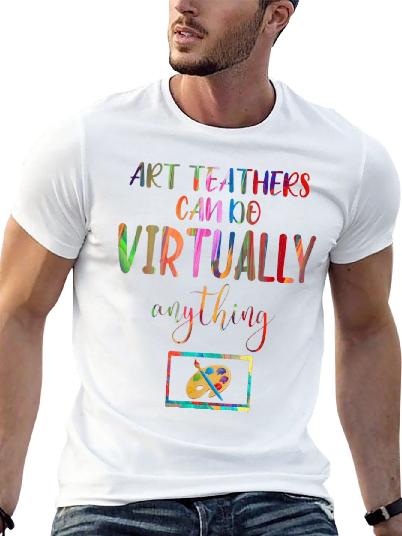 Art Teachers Can Do Virtually Anything T-Shirt