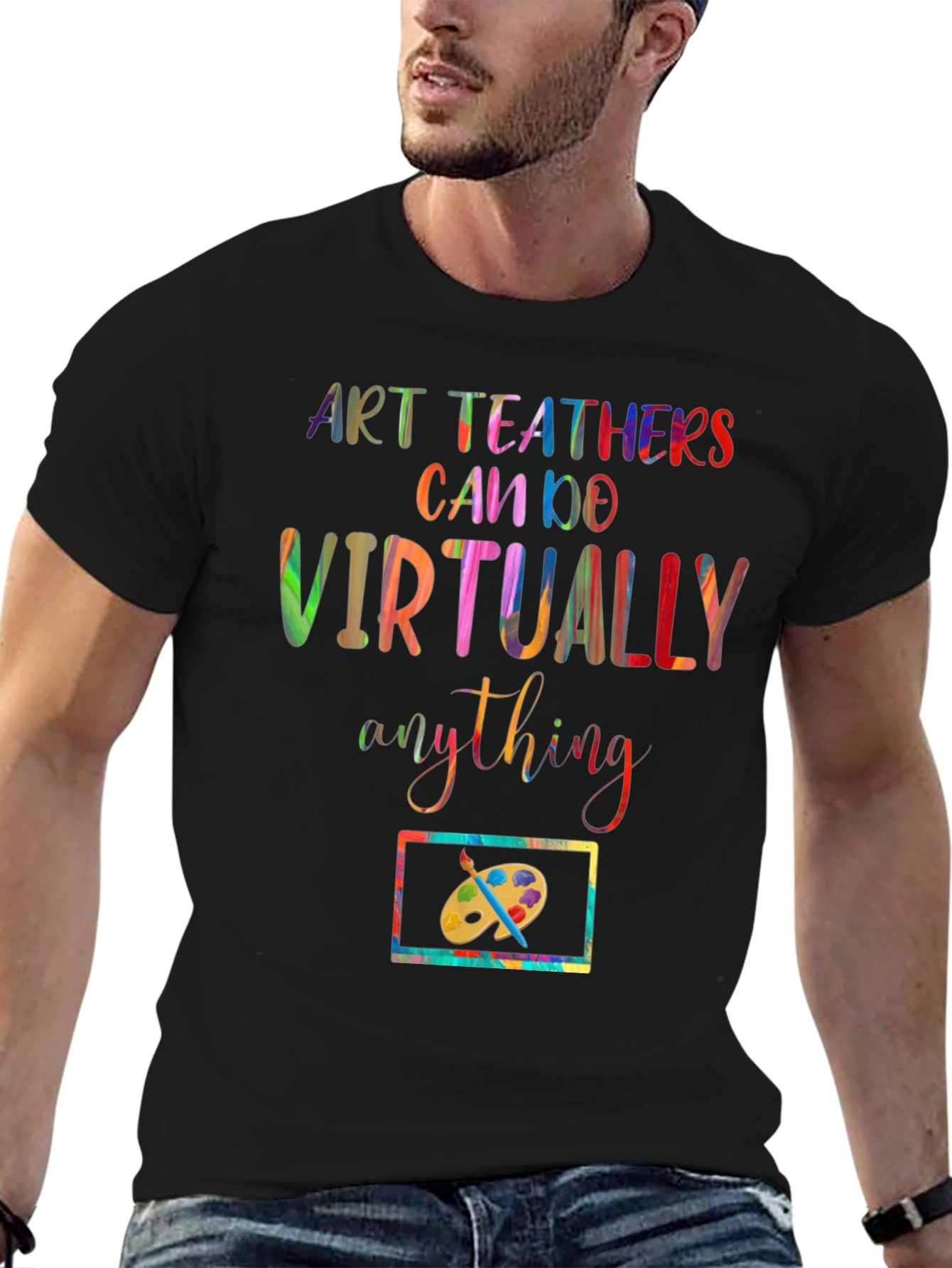 Art Teachers Can Do Virtually Anything T-Shirt