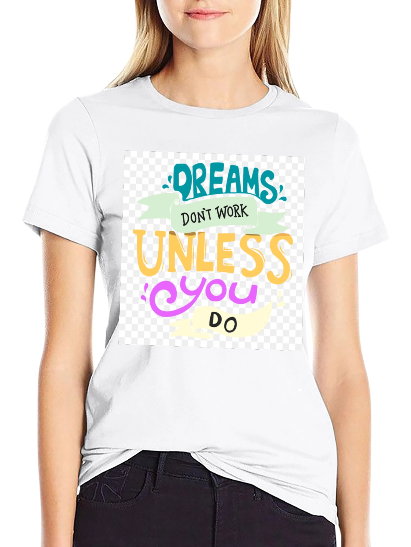 Dreams Dont Work T-Shirt