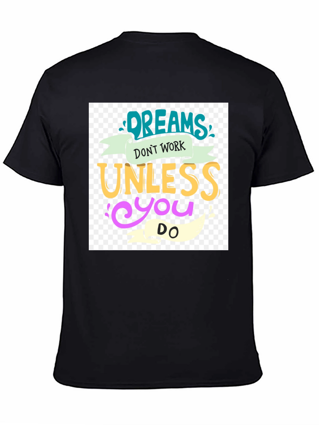 Dreams Dont Work T-Shirt