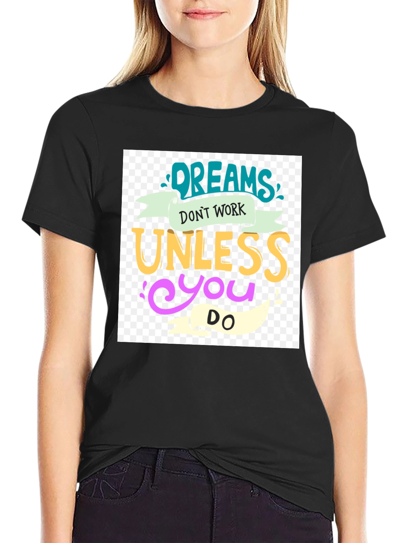 Dreams Dont Work T-Shirt