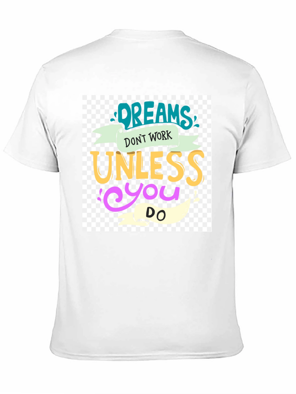 Dreams Dont Work T-Shirt