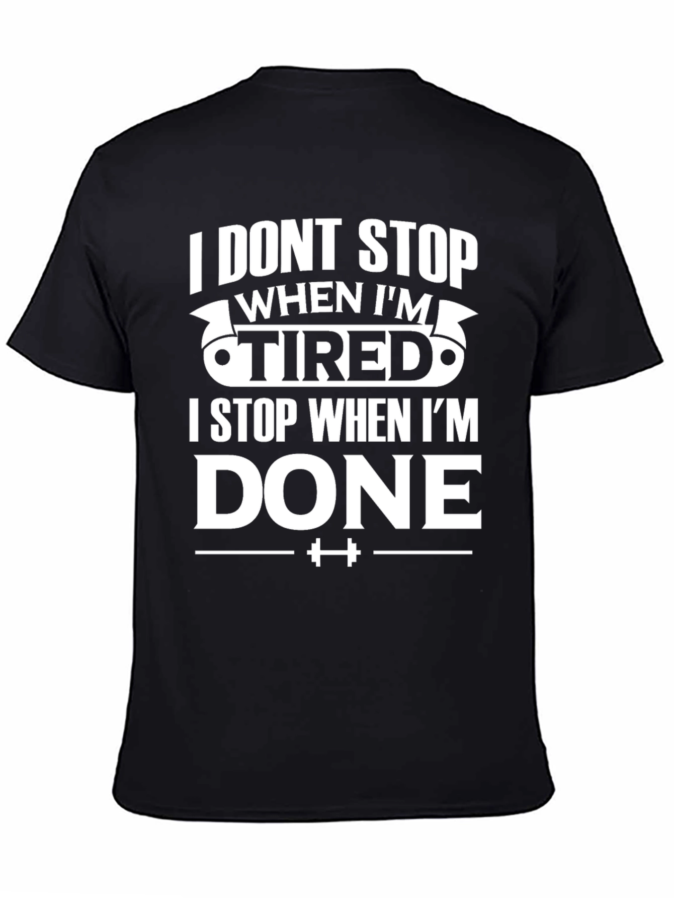 Motivational Gym T-Shirt: I Stop When Im Done