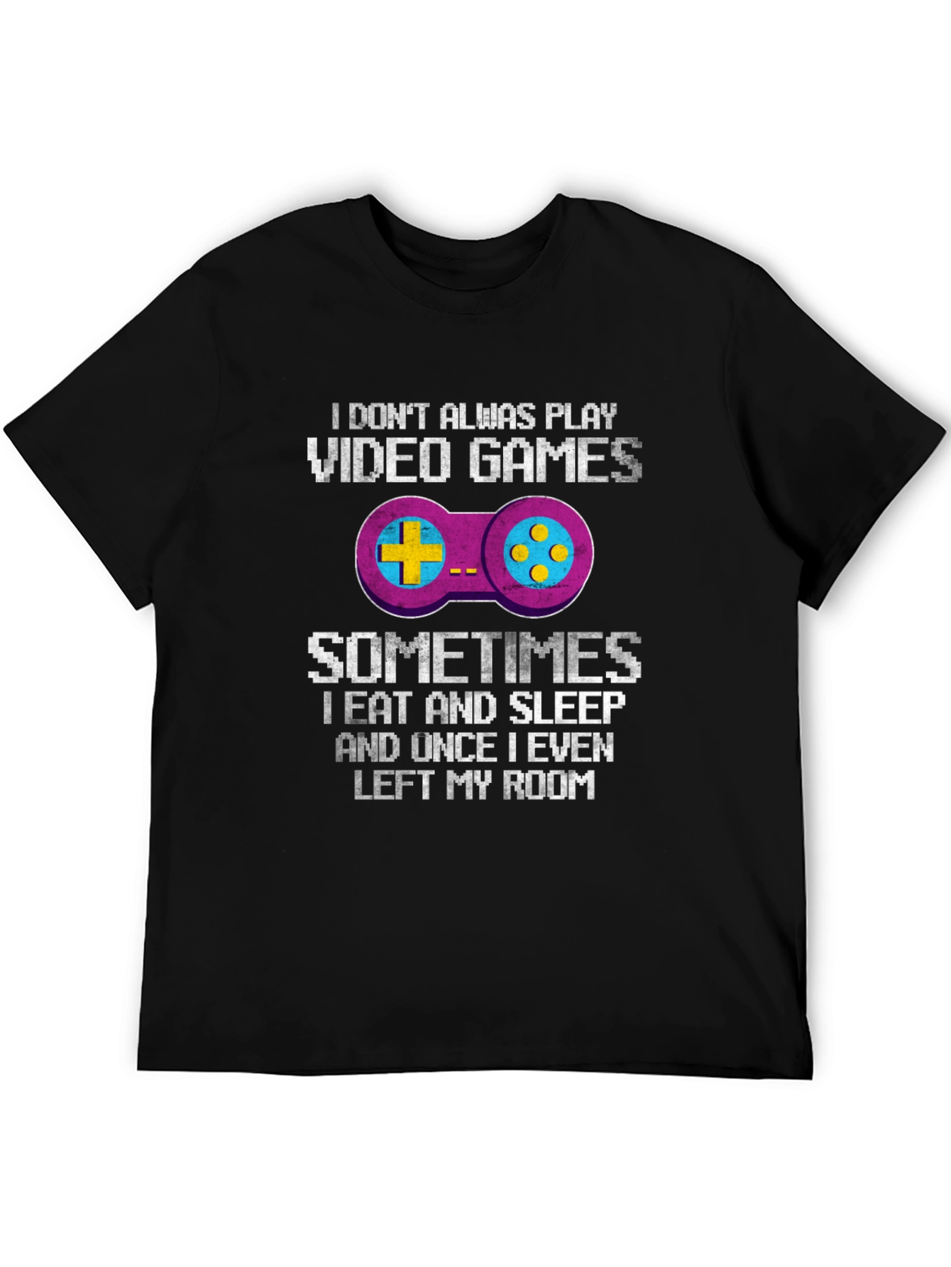 Funny Gamer T-Shirt: I Dont Always Play Video Games