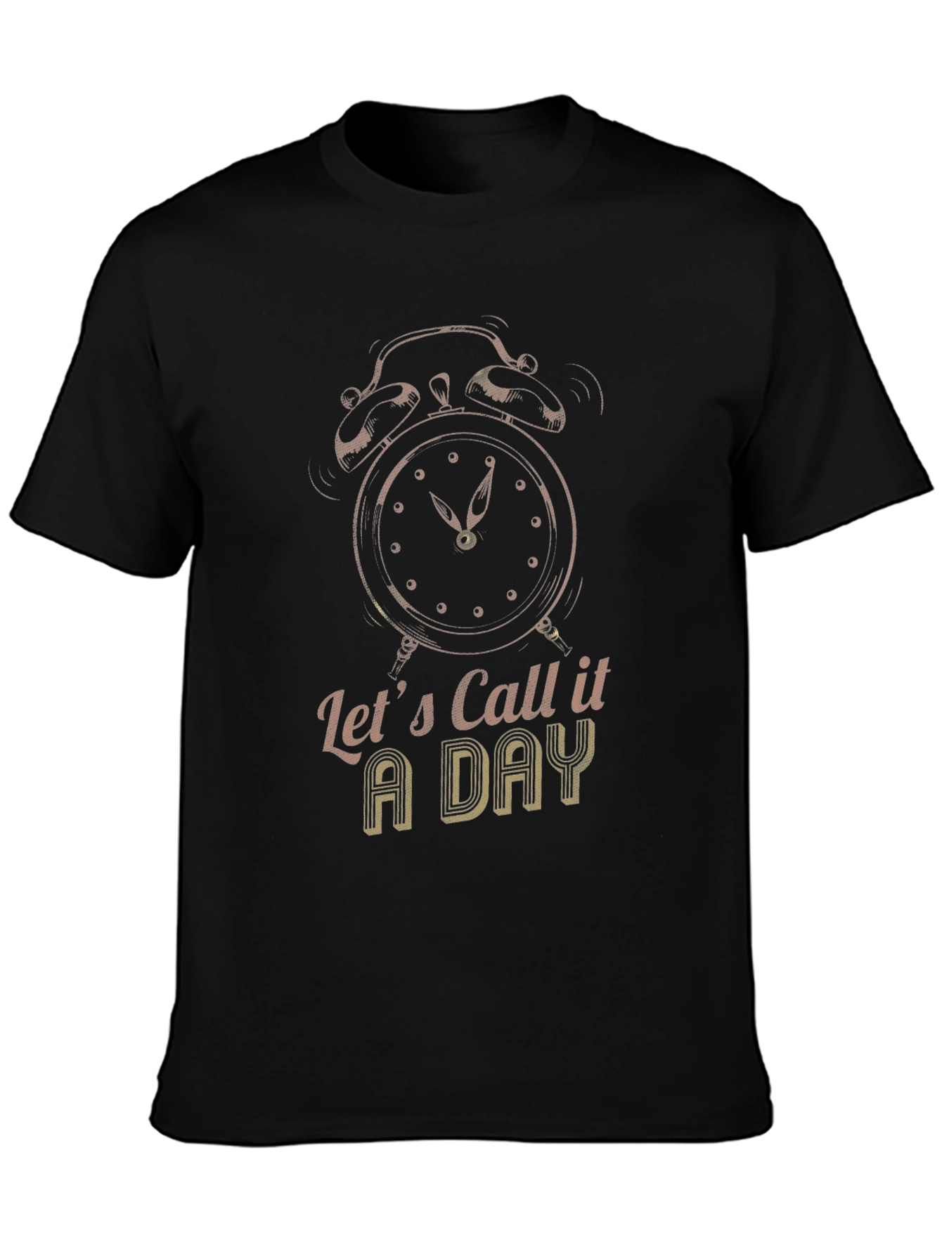 Lets Call it a Day Tee
