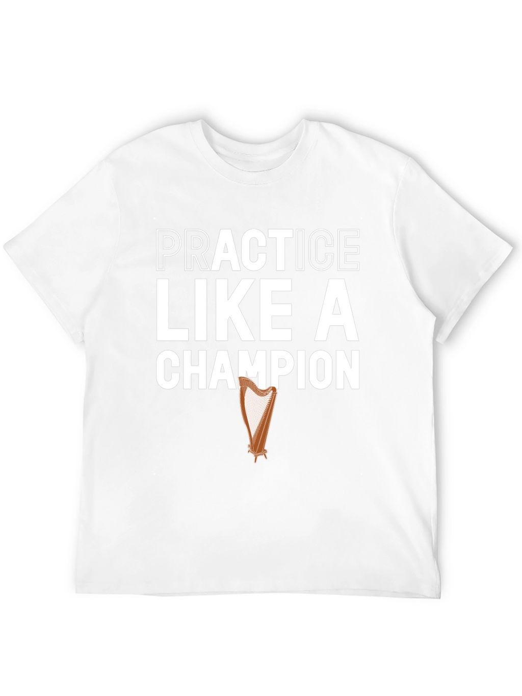 Practice Like a Champion Harp Graphic T-Shirt