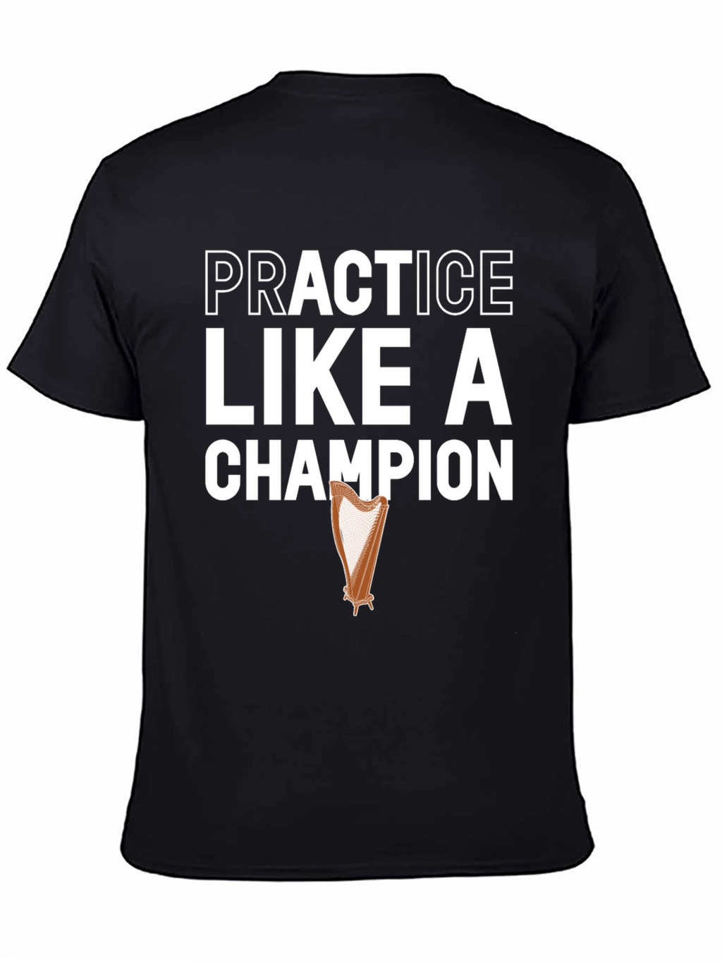 Practice Like a Champion Harp Graphic T-Shirt