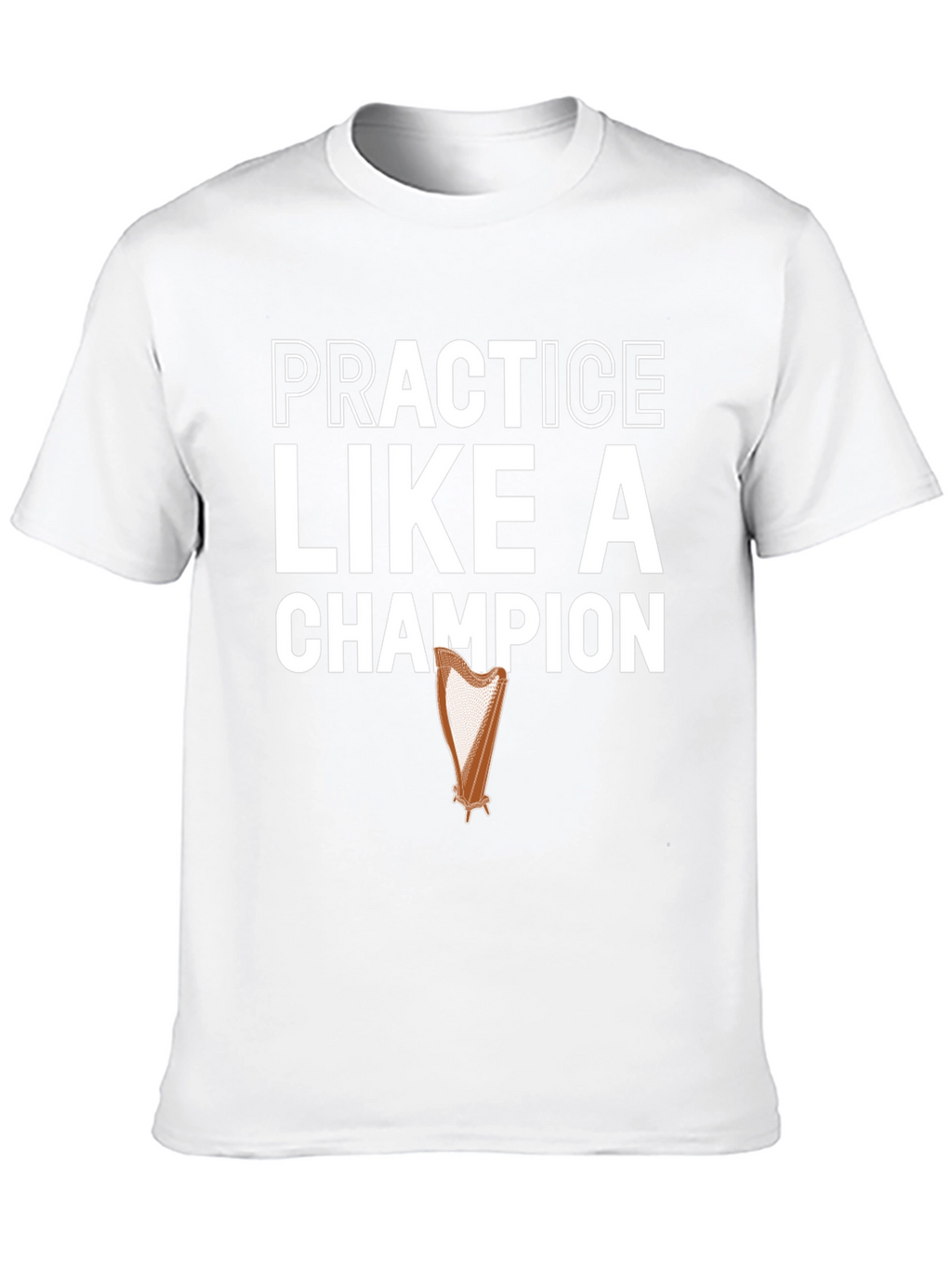 Practice Like a Champion Harp Graphic T-Shirt