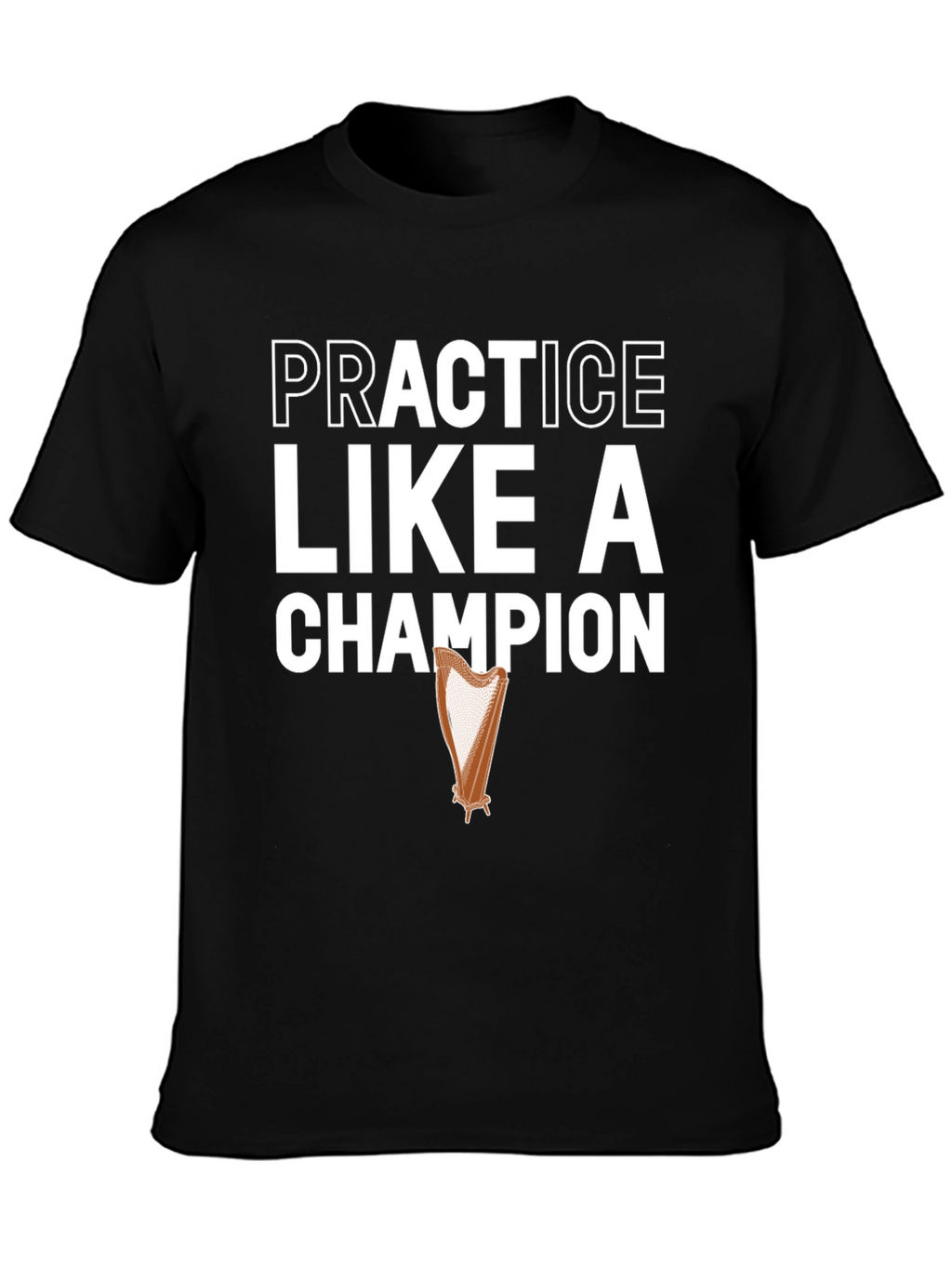 Practice Like a Champion Harp Graphic T-Shirt