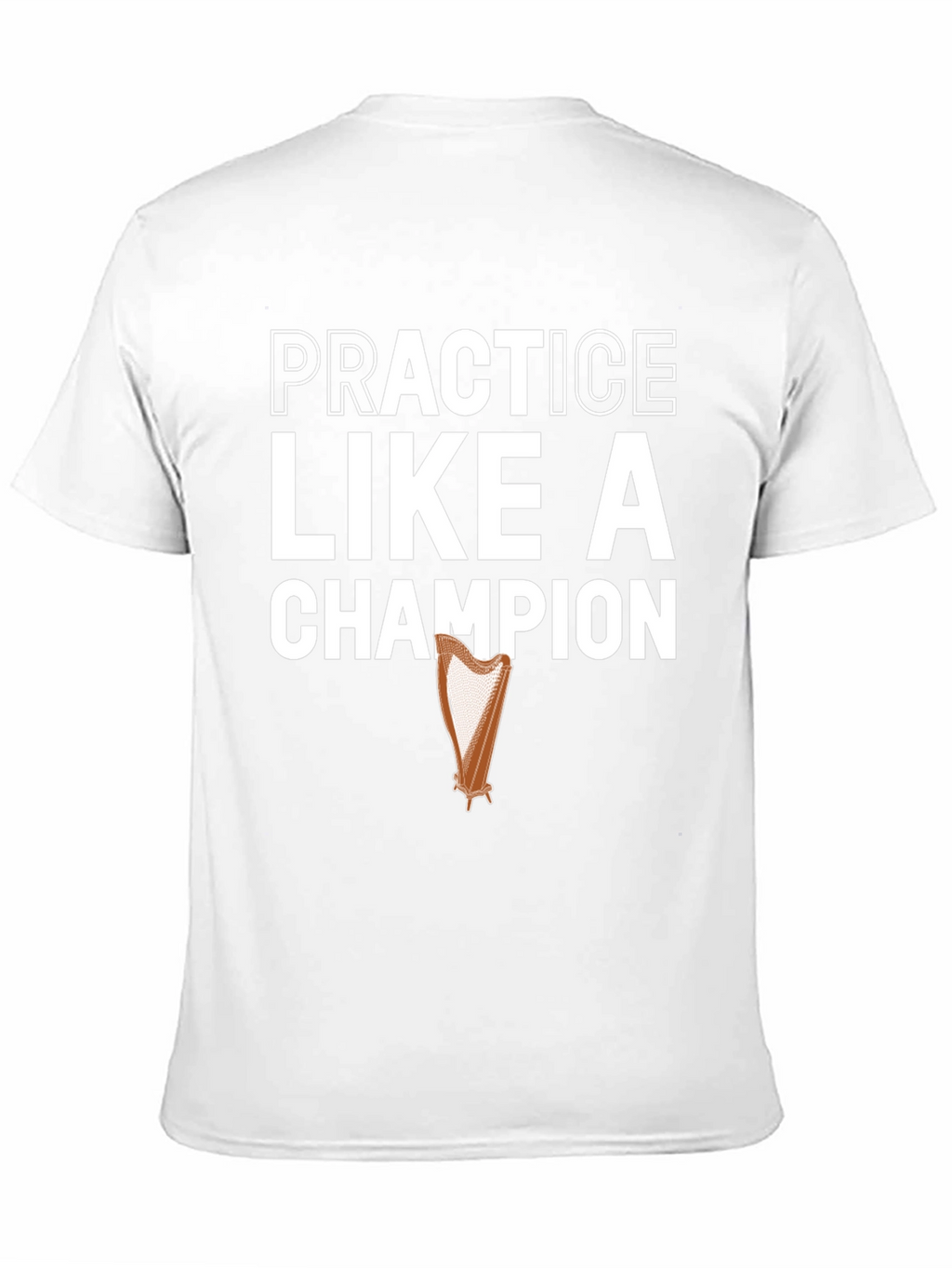 Practice Like a Champion Harp Graphic T-Shirt