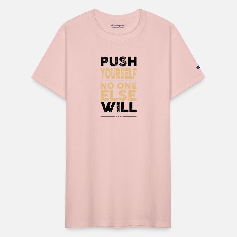 push yourself no one else will