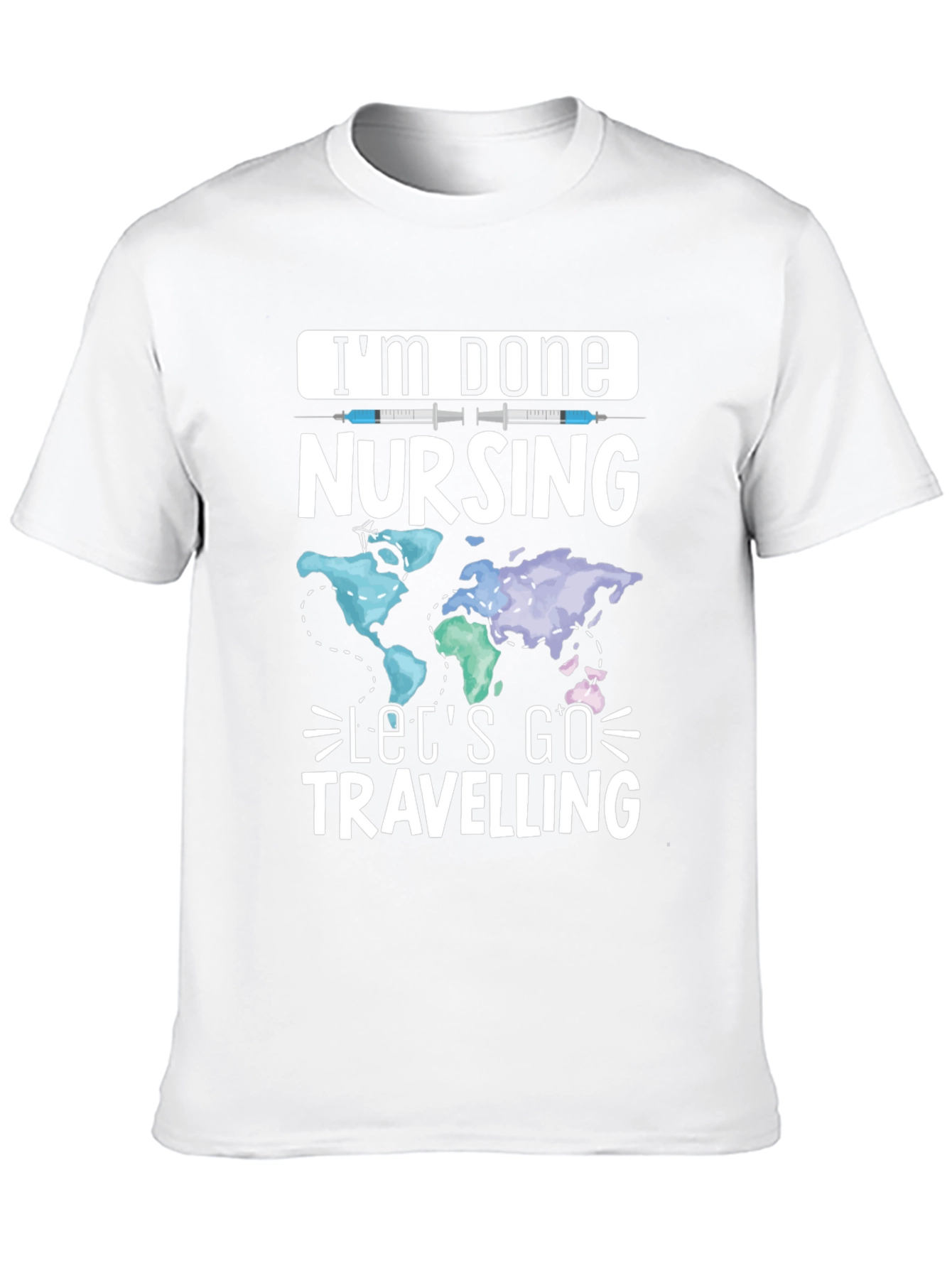 Im Done Nursing Lets Go Travelling T-Shirt