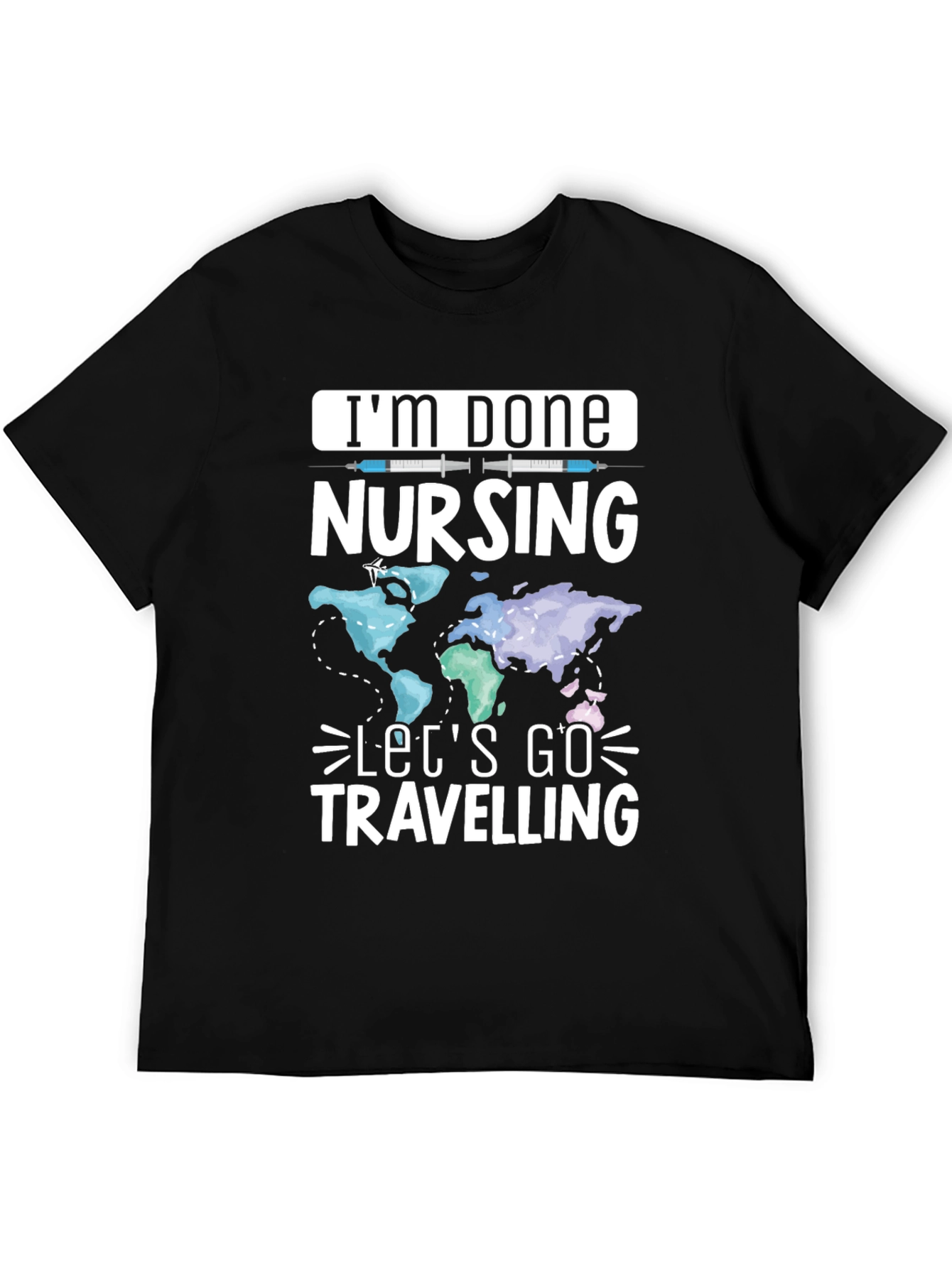 Im Done Nursing Lets Go Travelling T-Shirt