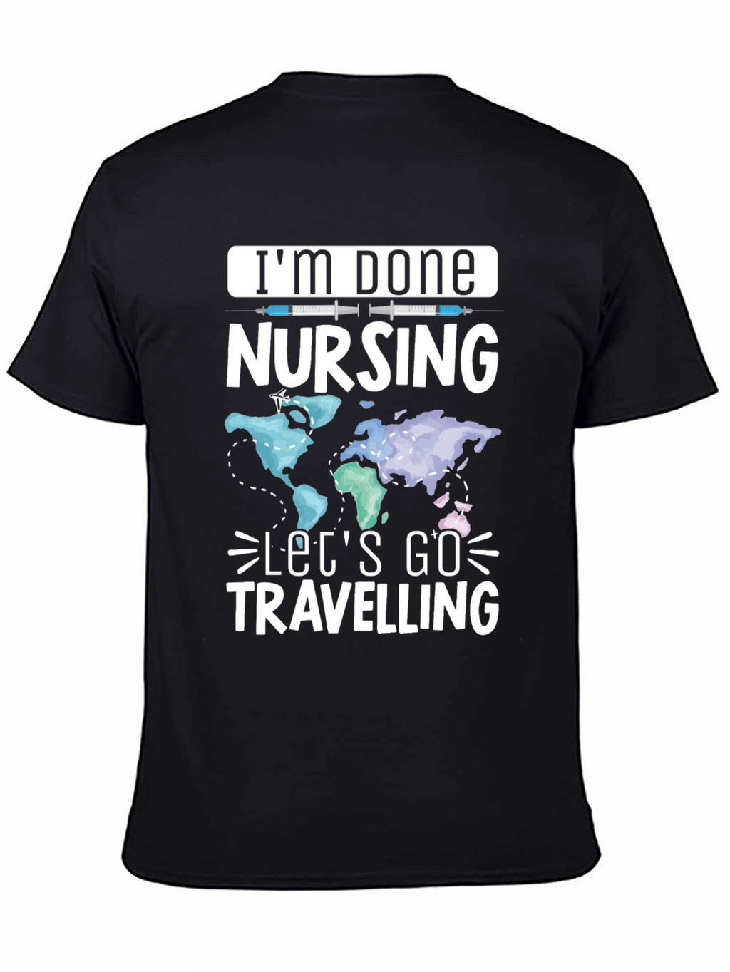 Im Done Nursing Lets Go Travelling T-Shirt