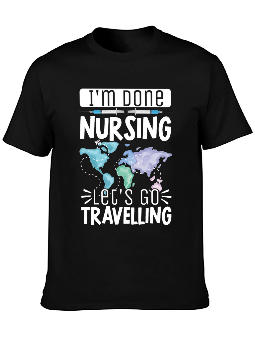 Im Done Nursing Lets Go Travelling T-Shirt