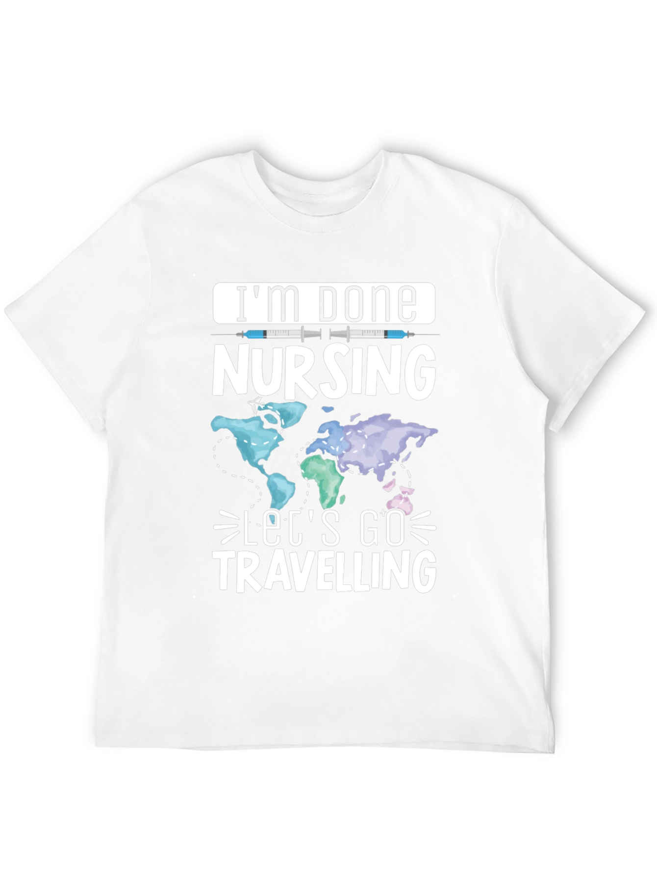 Im Done Nursing Lets Go Travelling T-Shirt