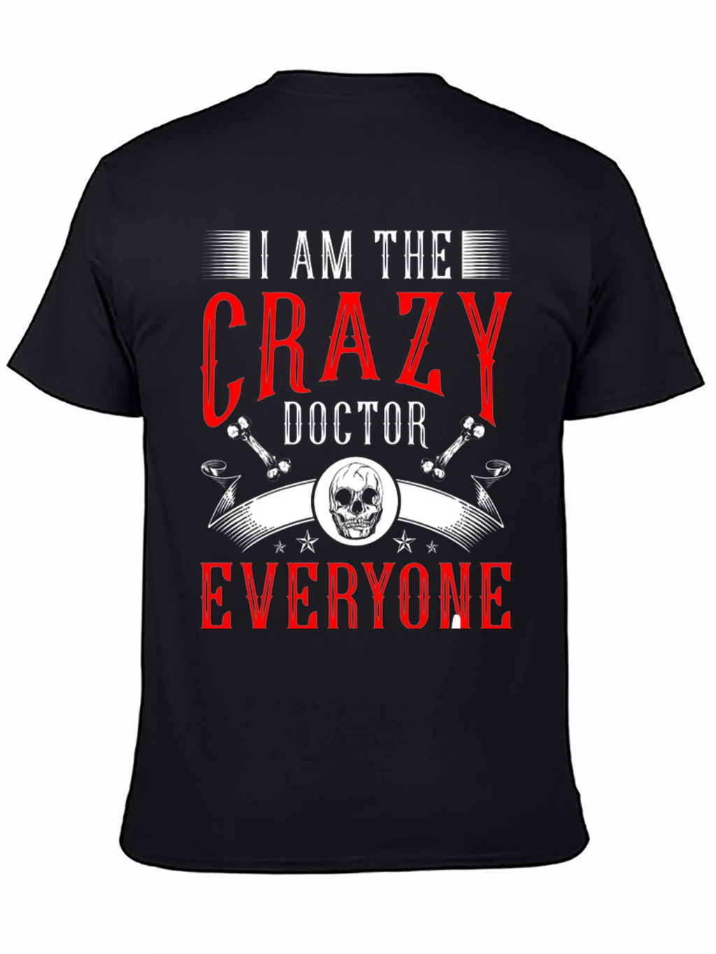 I Am The Crazy Doctor T-Shirt