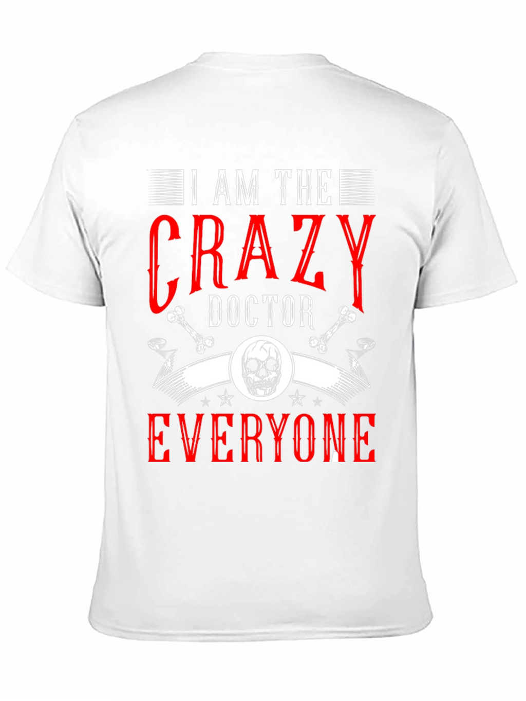 I Am The Crazy Doctor T-Shirt