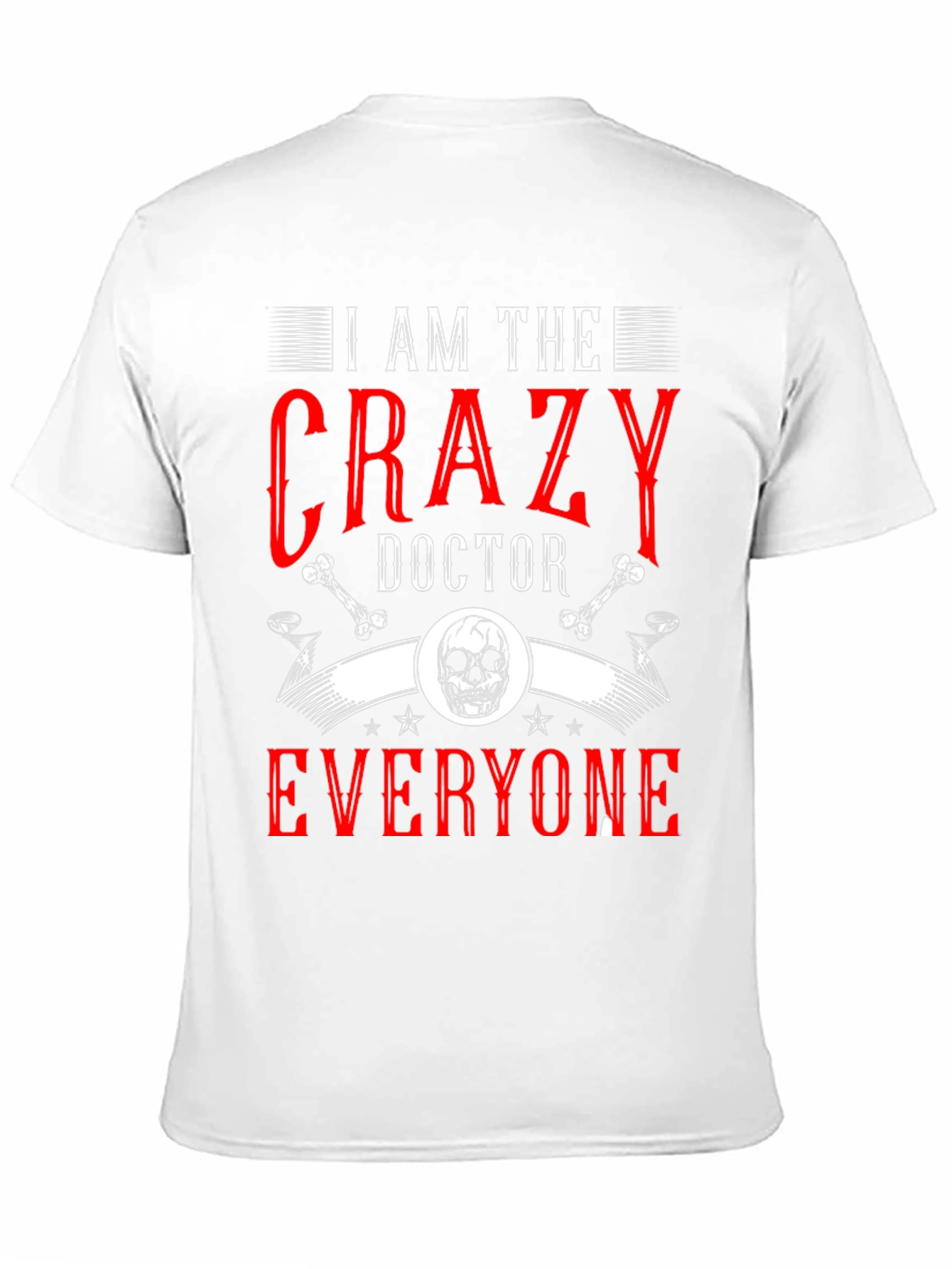 I Am The Crazy Doctor T-Shirt