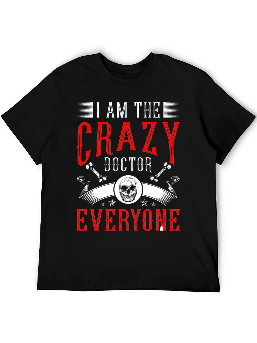 I Am The Crazy Doctor T-Shirt