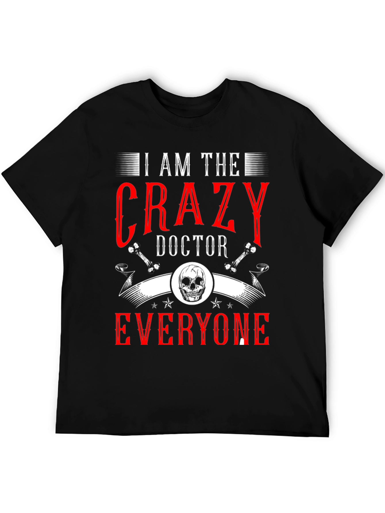I Am The Crazy Doctor T-Shirt