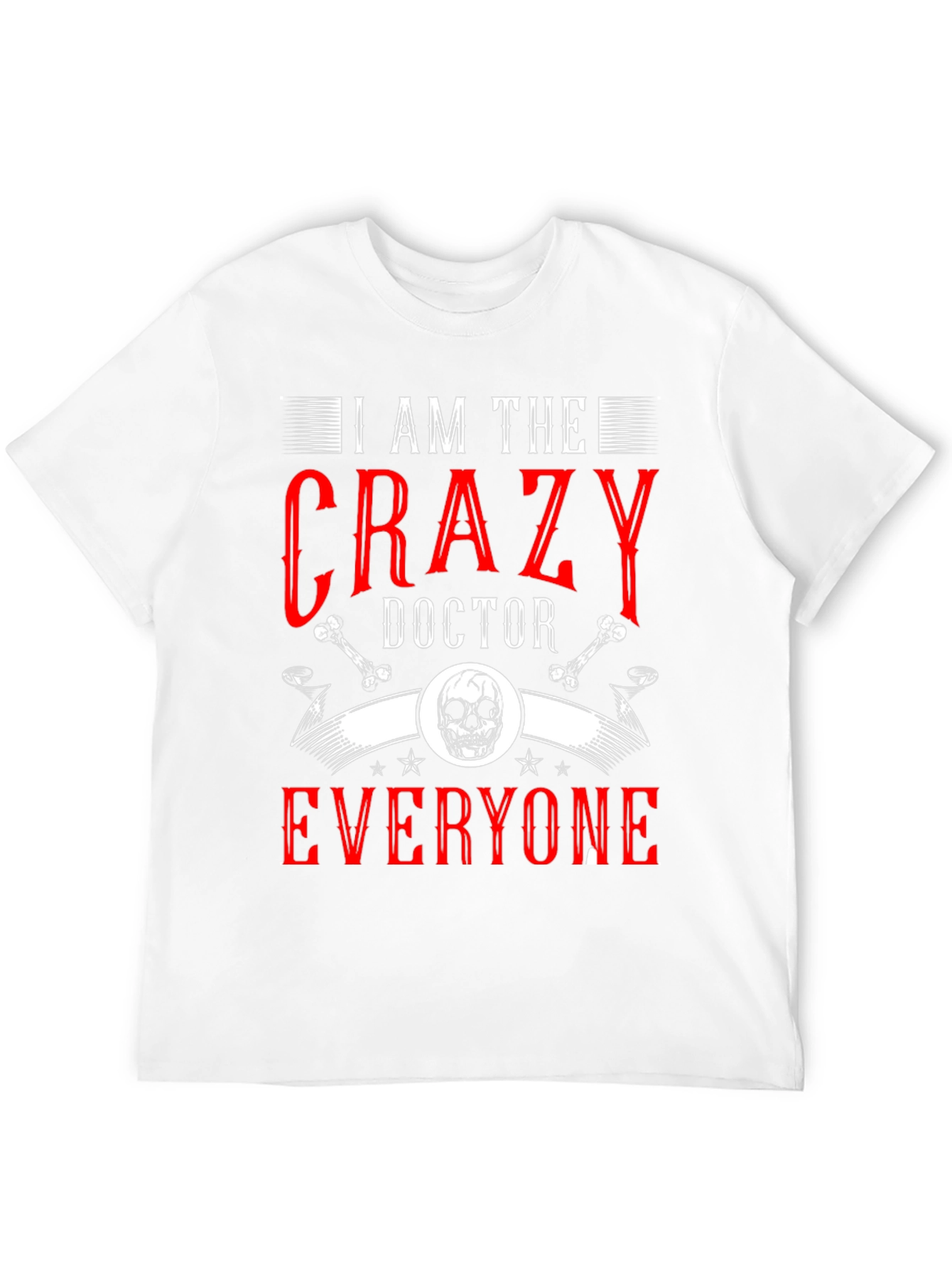 I Am The Crazy Doctor T-Shirt