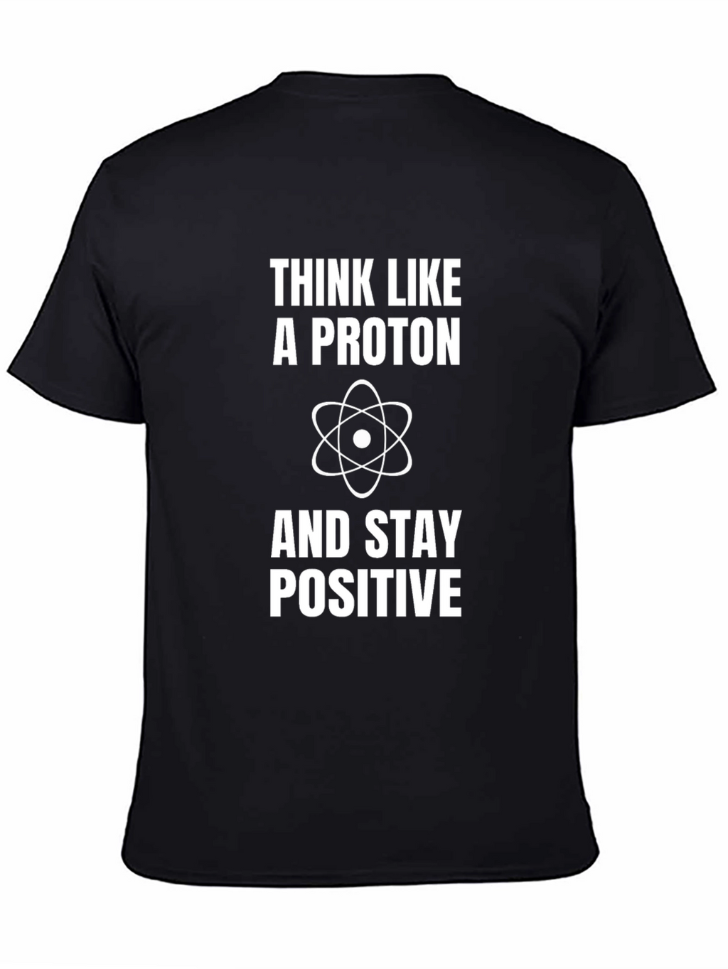Think Like a Proton Positive Science T-Shirt