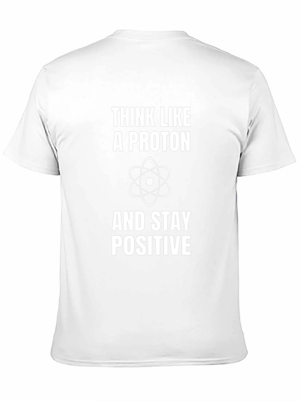 Think Like a Proton Positive Science T-Shirt