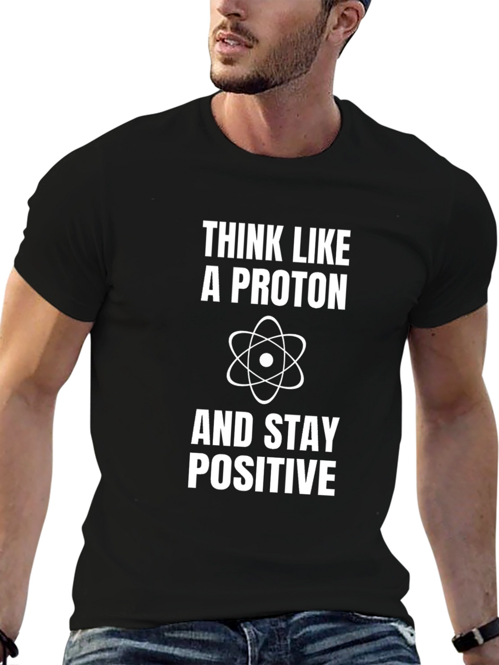 Think Like a Proton Positive Science T-Shirt