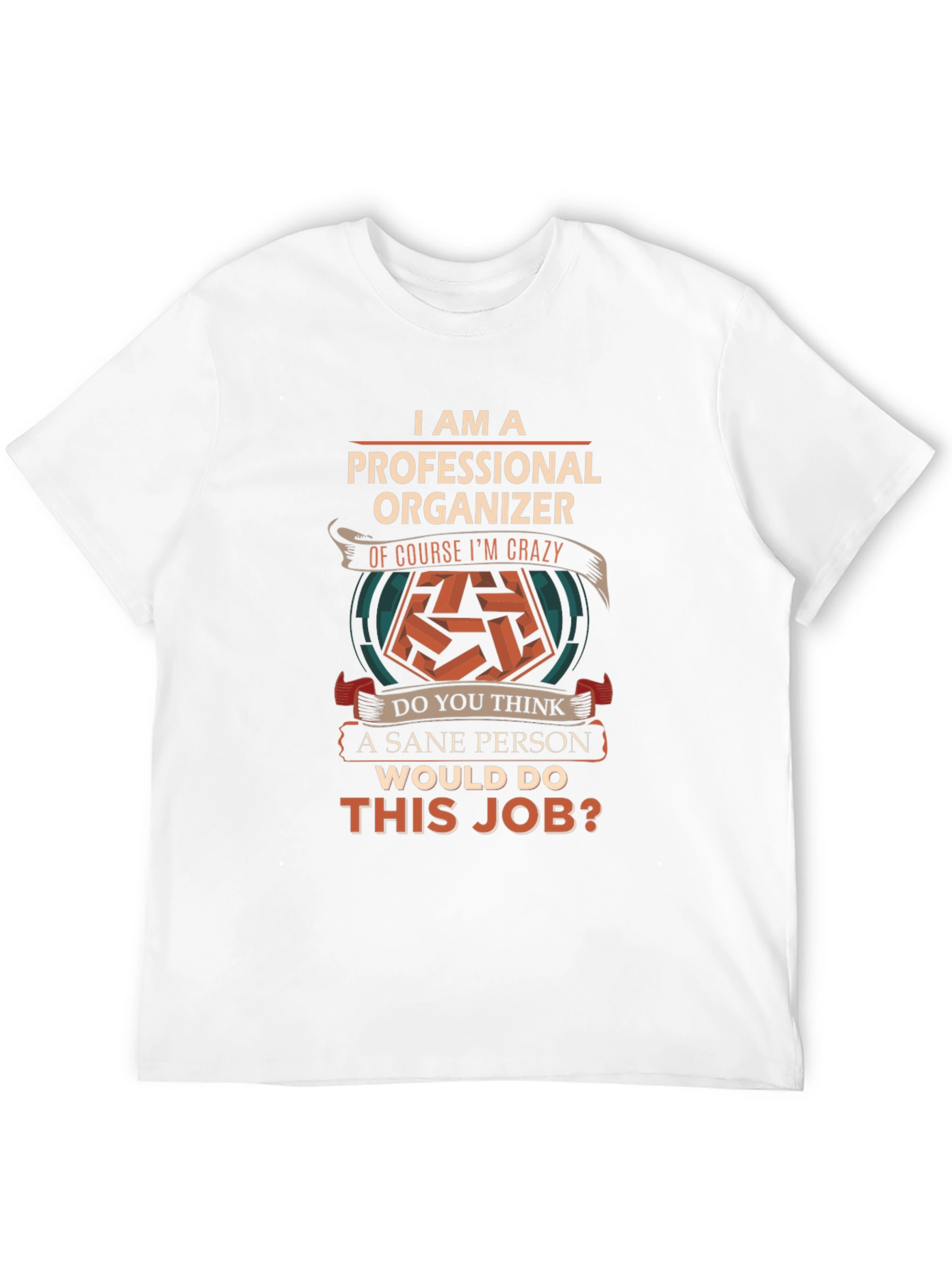 Professional Organizer T-Shirt - Crazy Job!