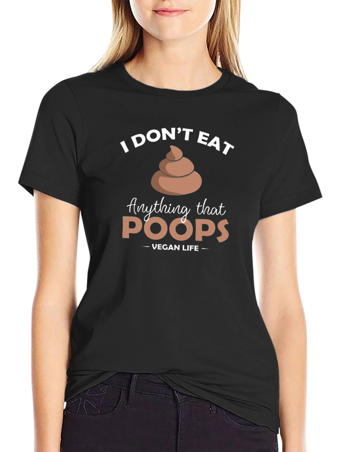 Vegan Life - I Dont Eat Poop T-Shirt