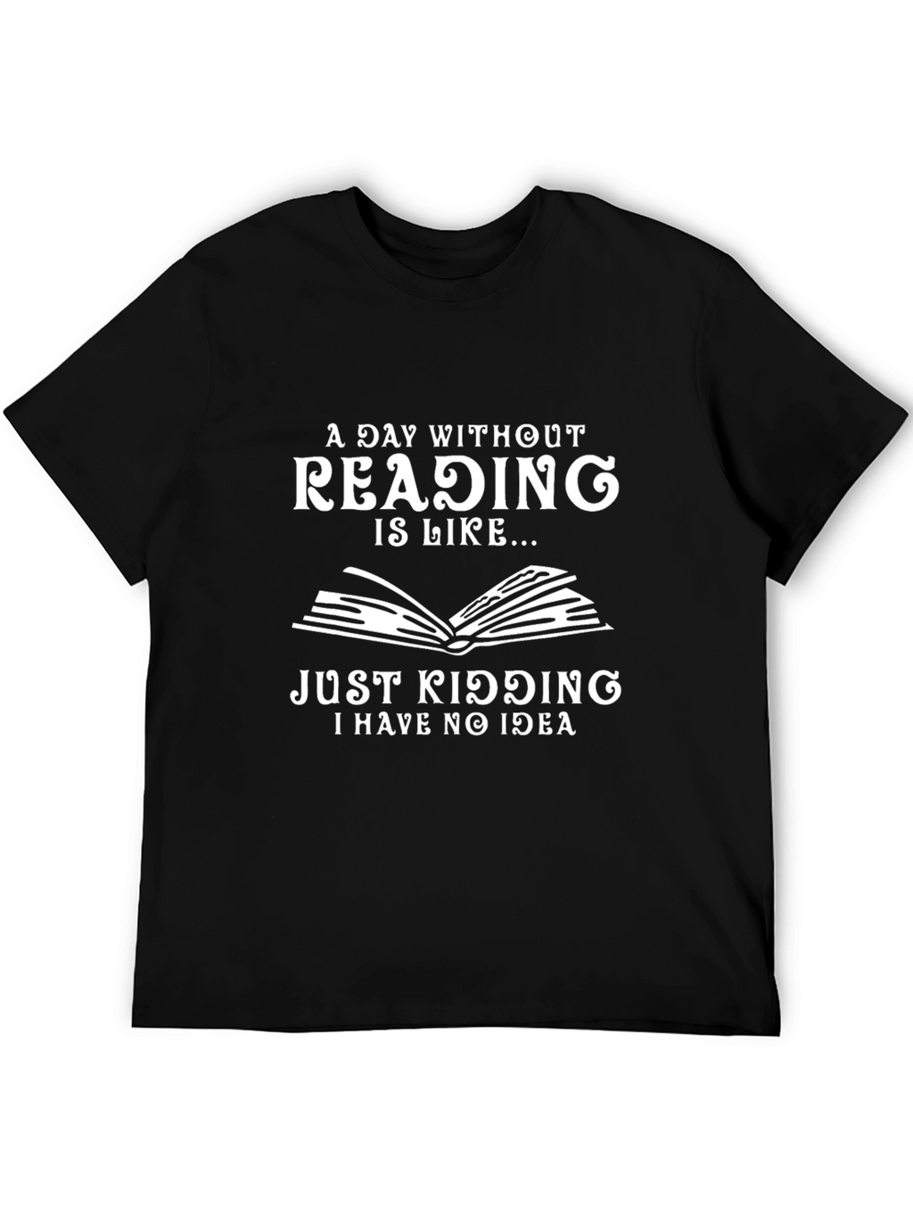 Funny Reading T-Shirt: A Day Without Reading