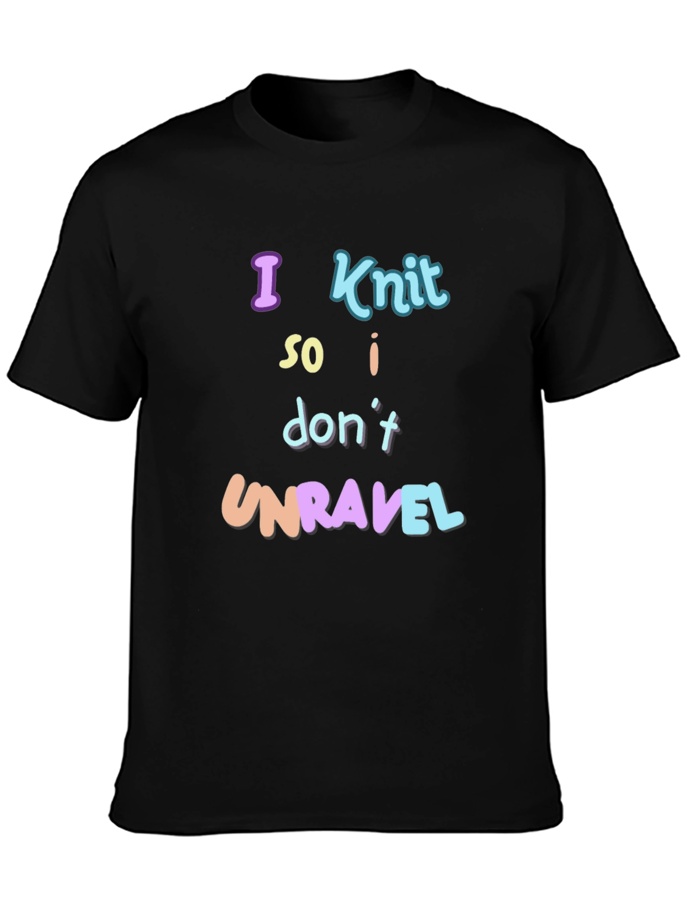 Knitting Humor T-Shirt - I Knit So I Dont Unravel