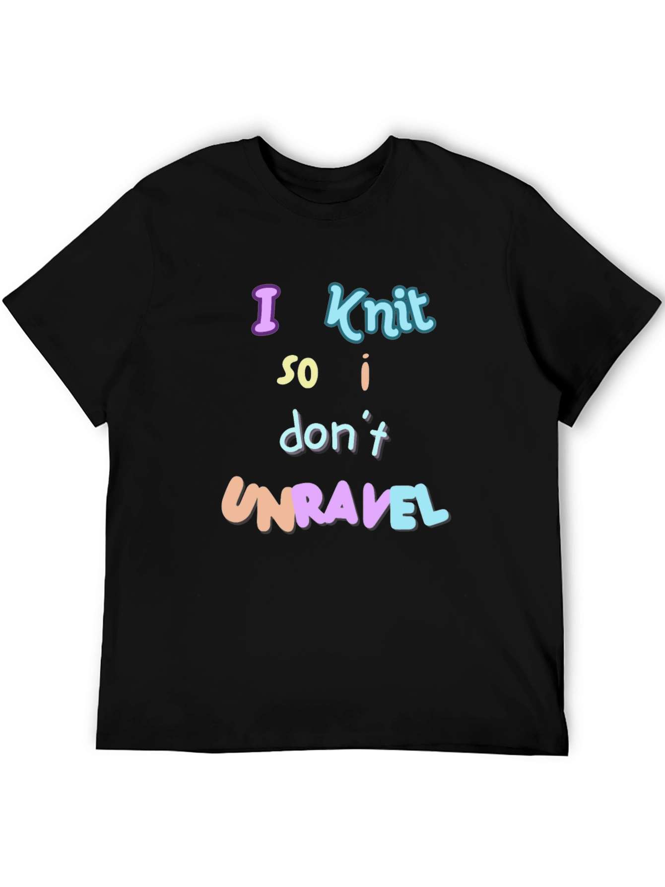 Knitting Humor T-Shirt - I Knit So I Dont Unravel