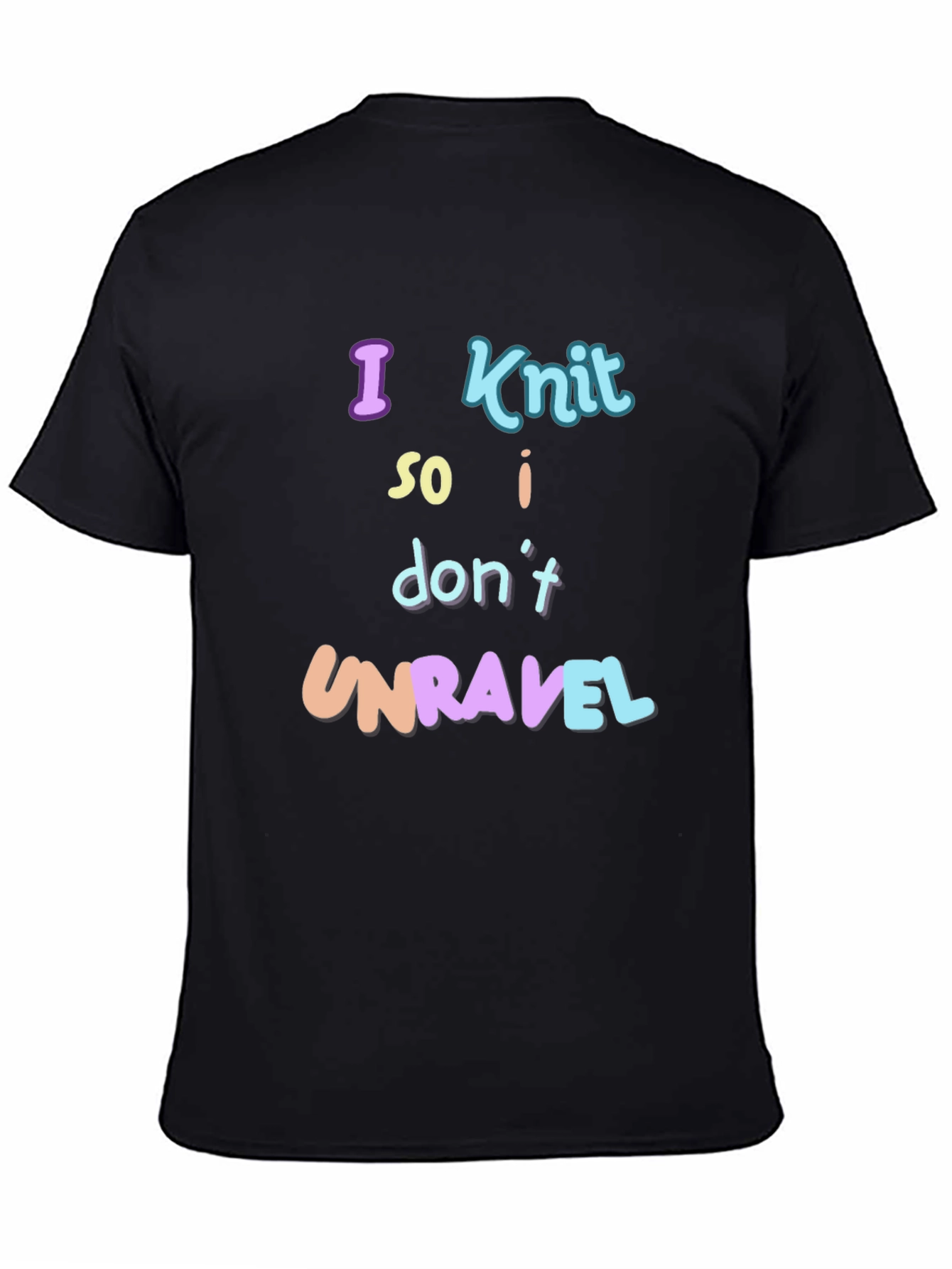 Knitting Humor T-Shirt - I Knit So I Dont Unravel