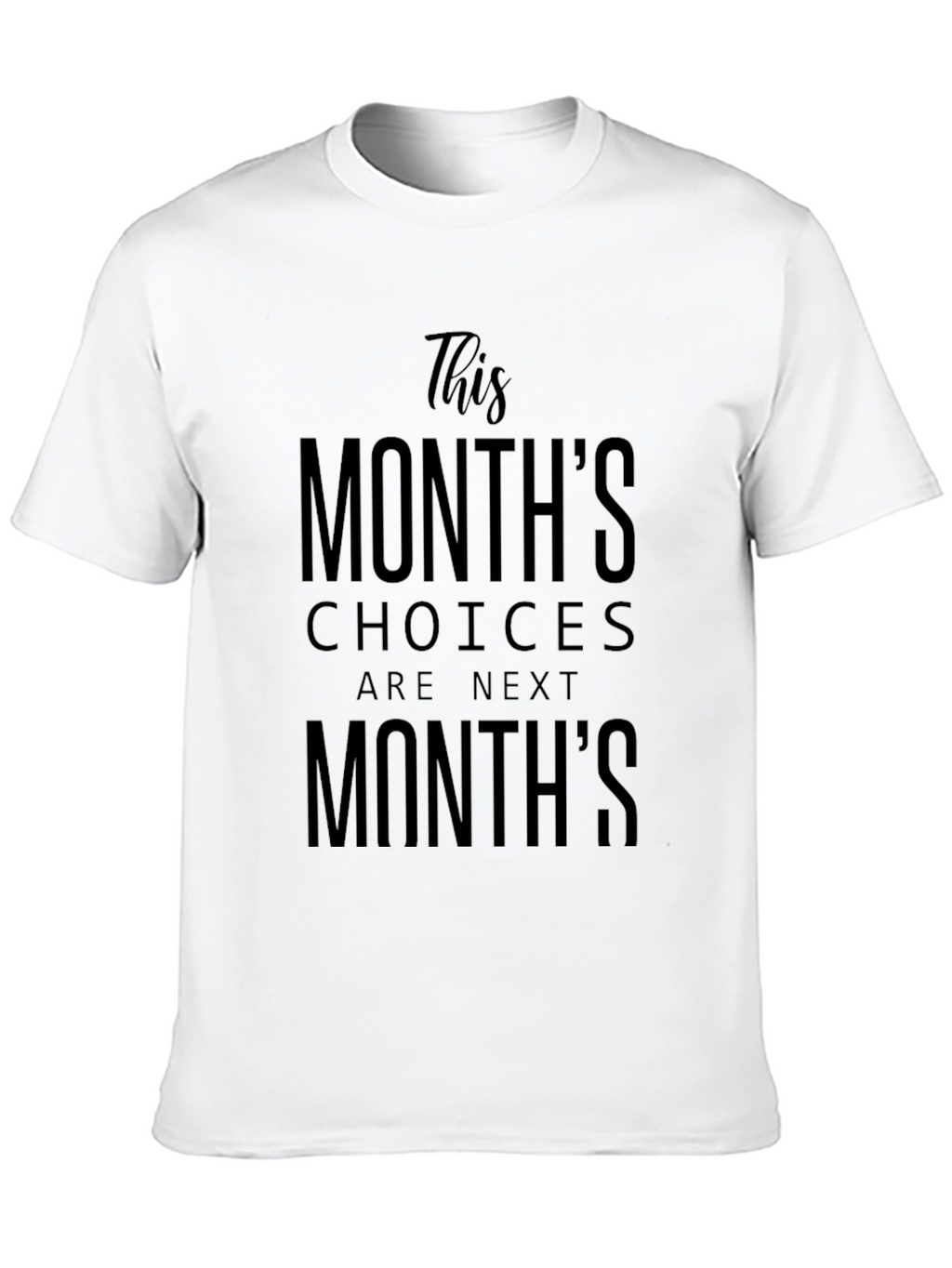This Months Choices Next Months T-Shirt