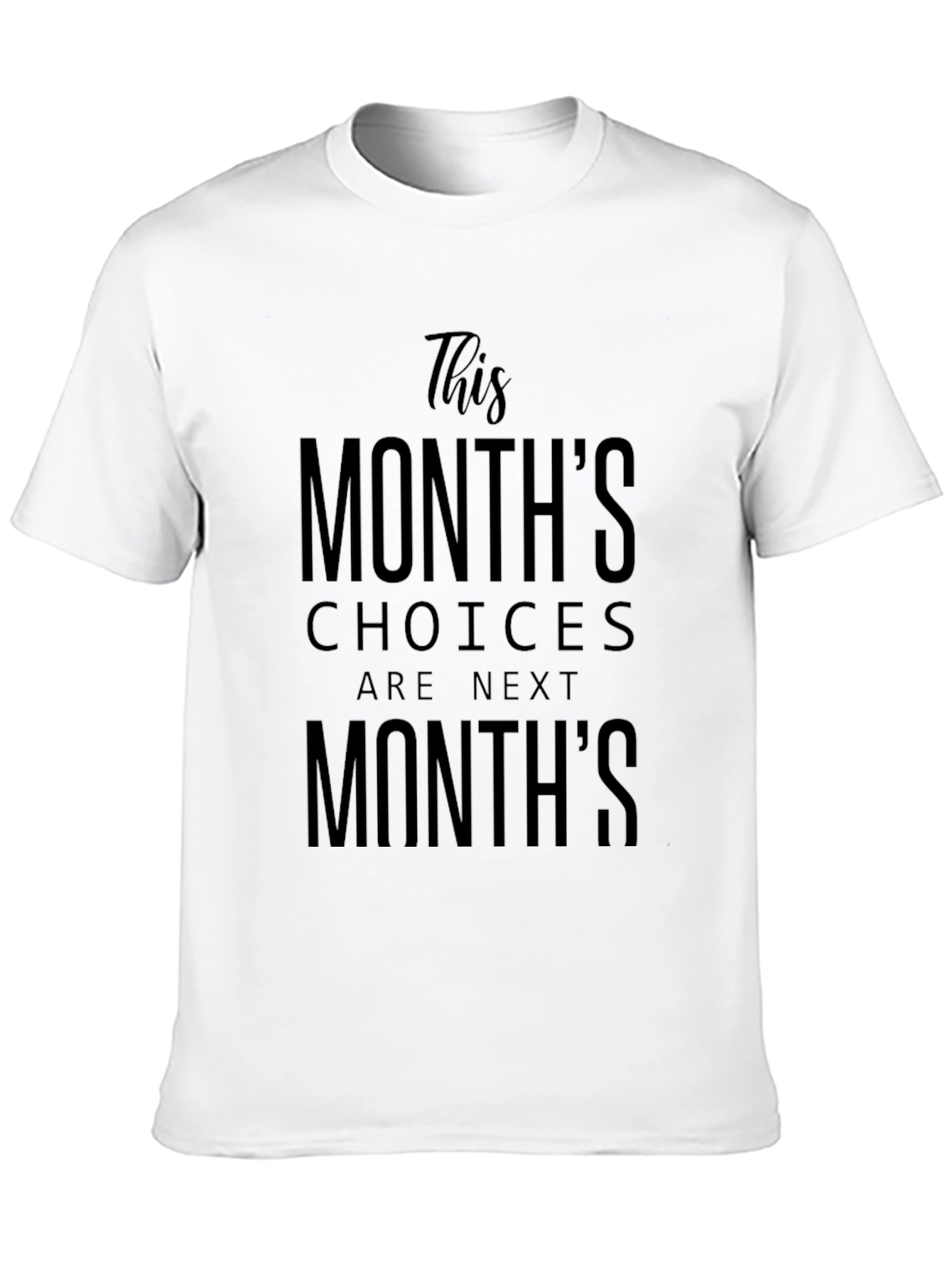 This Months Choices Next Months T-Shirt