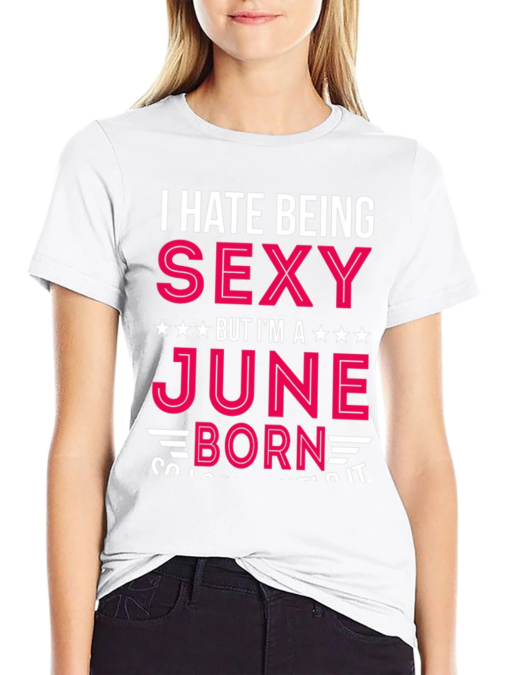 I Hate Being Sexy June Born T-Shirt