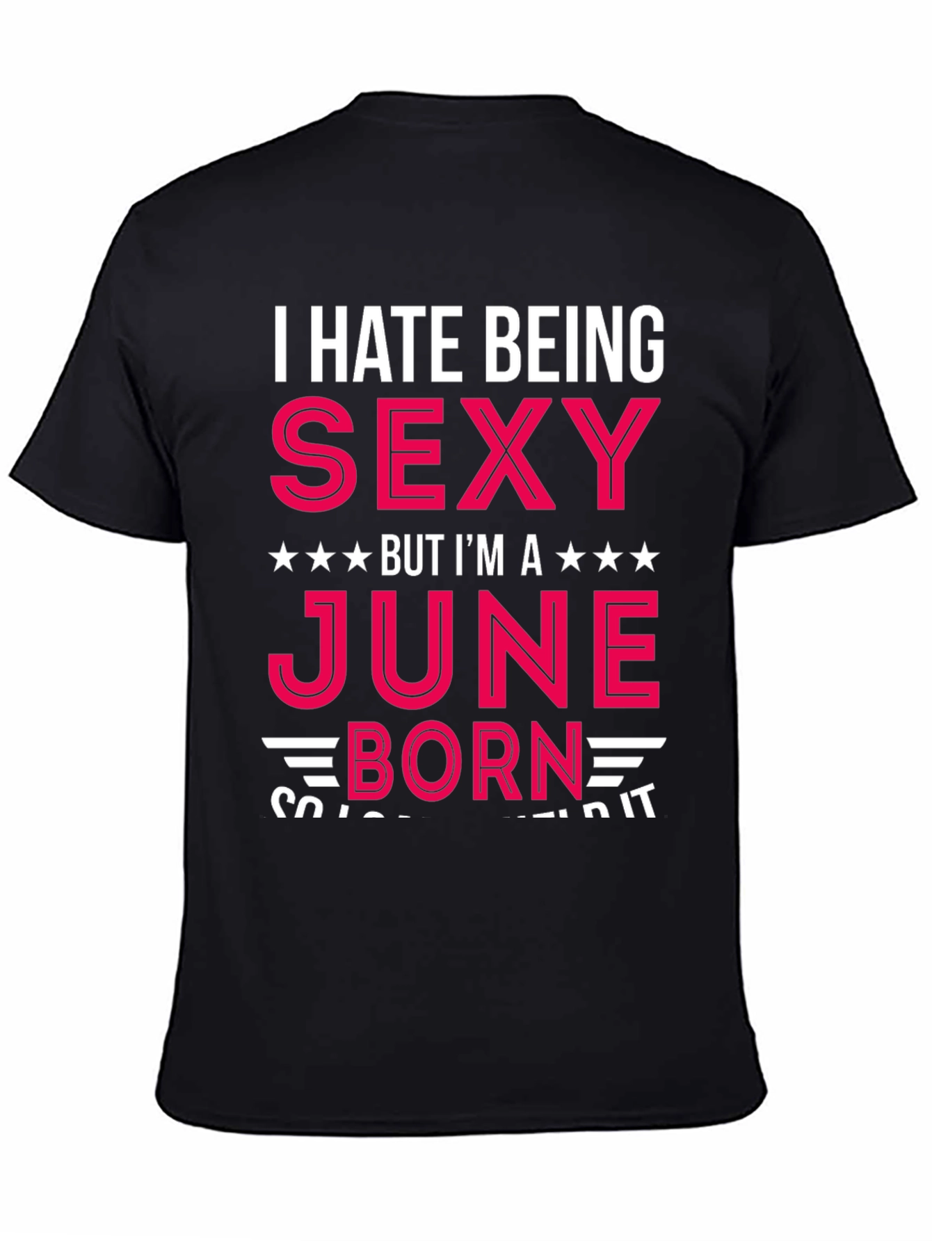 I Hate Being Sexy June Born T-Shirt