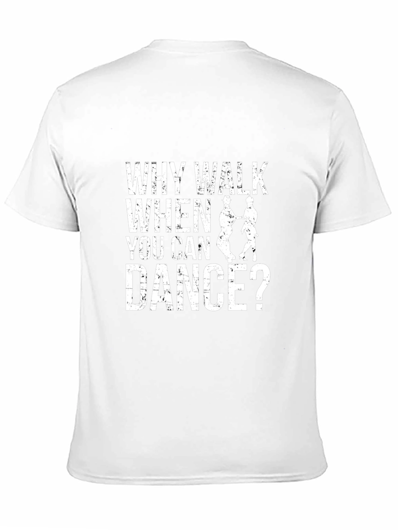 Why Walk When You Can Dance? T-Shirt