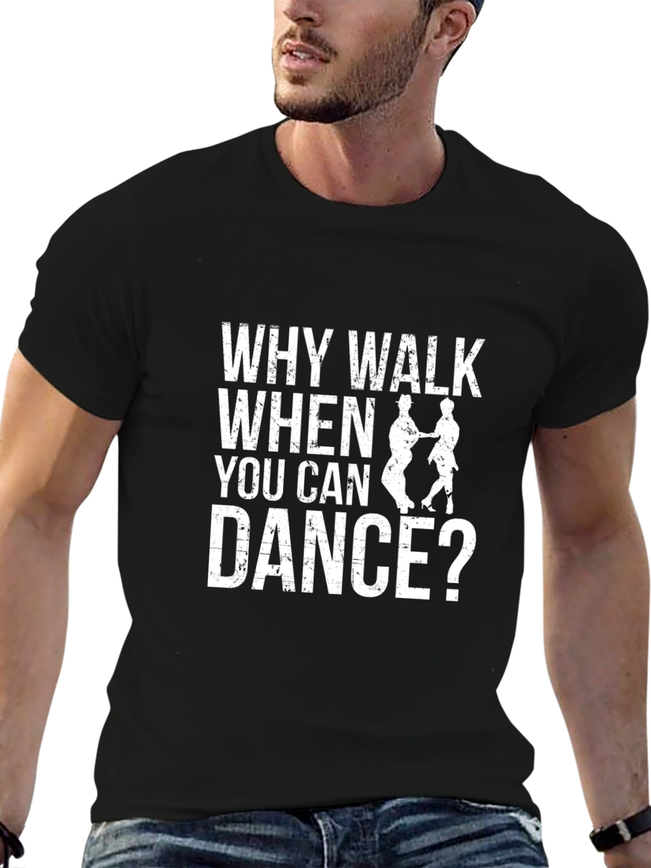 Why Walk When You Can Dance? T-Shirt