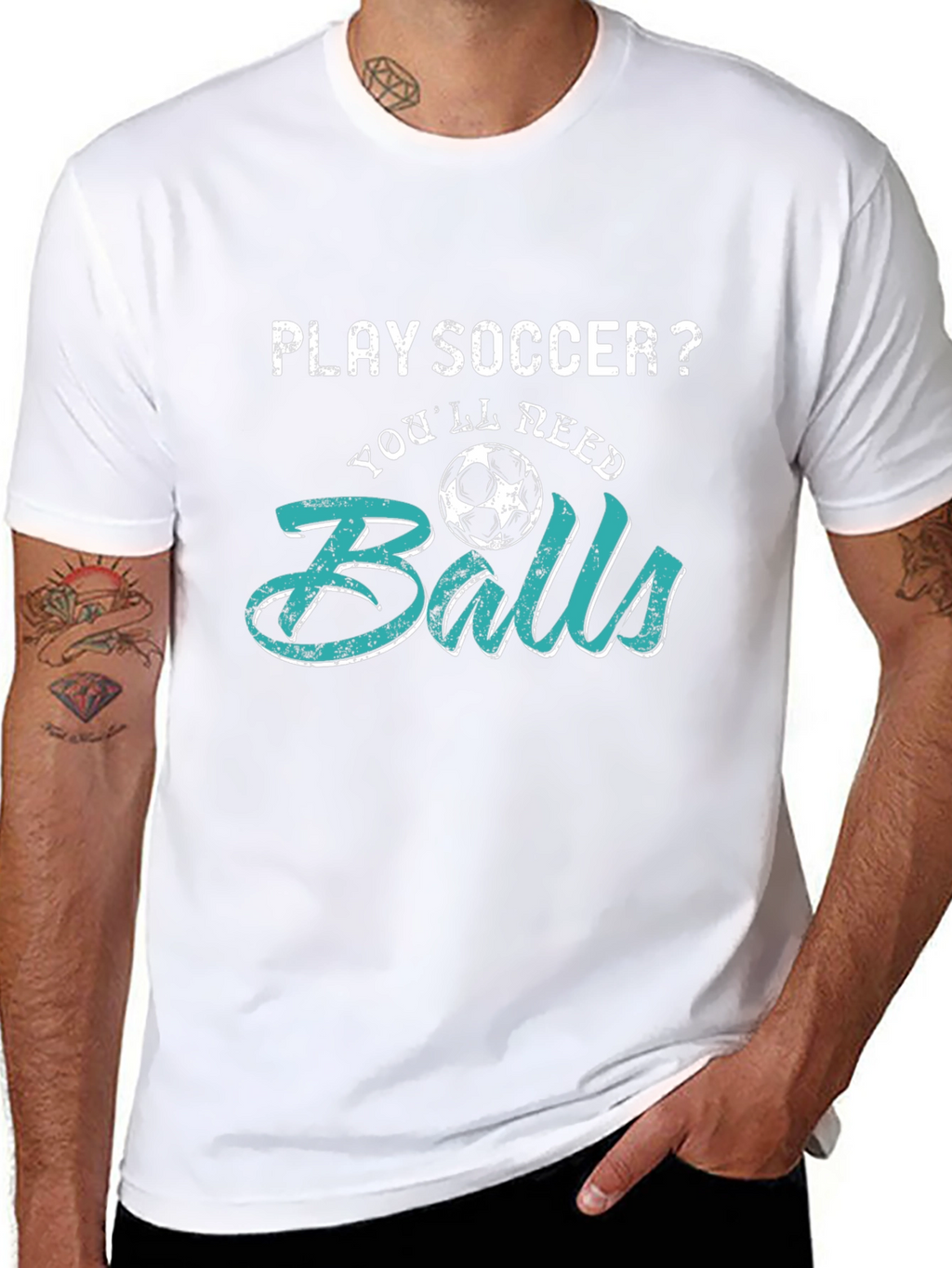 Play Soccer? T-Shirt - Youll Need Balls