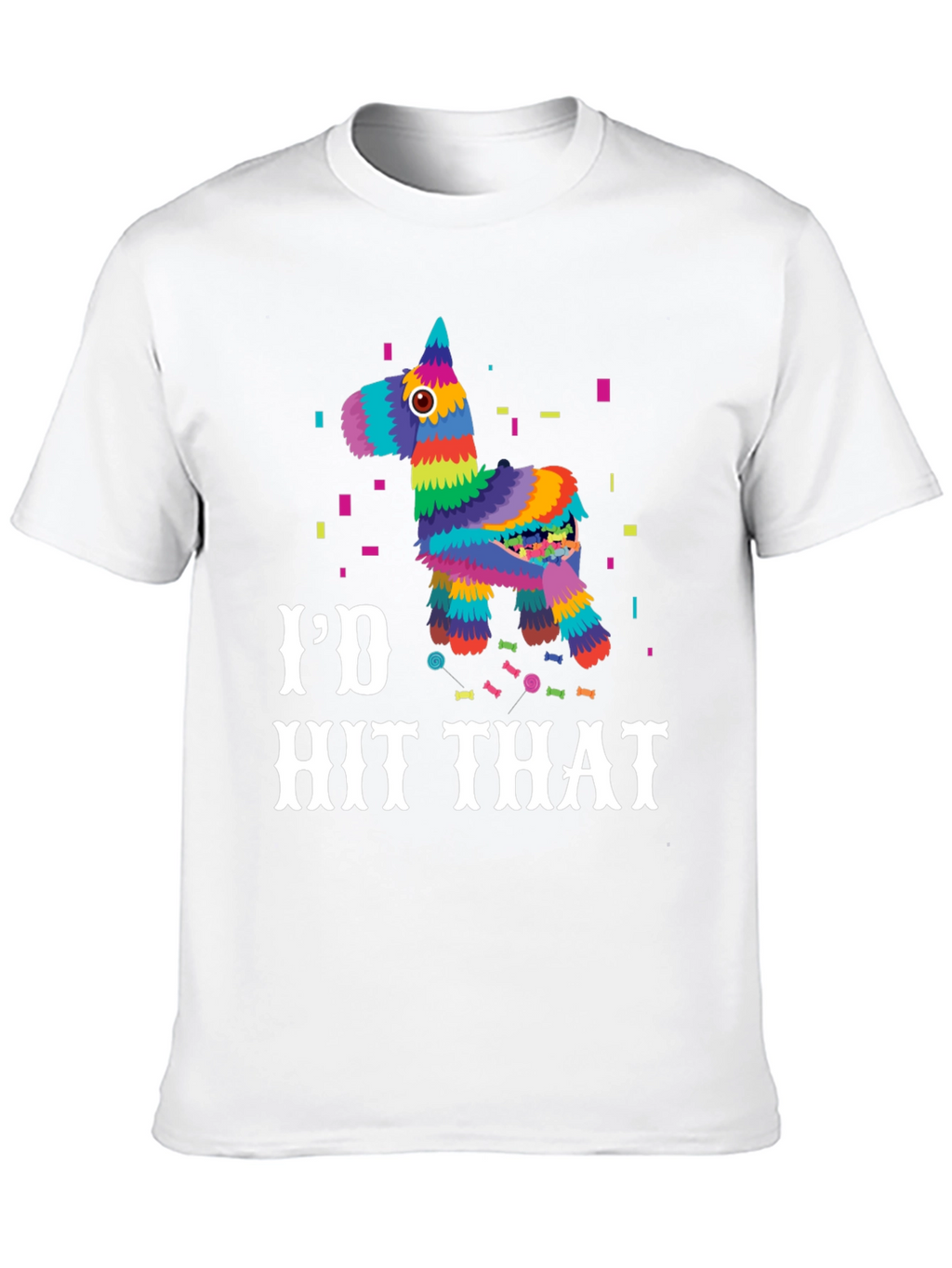 Id Hit That Pinata T-Shirt