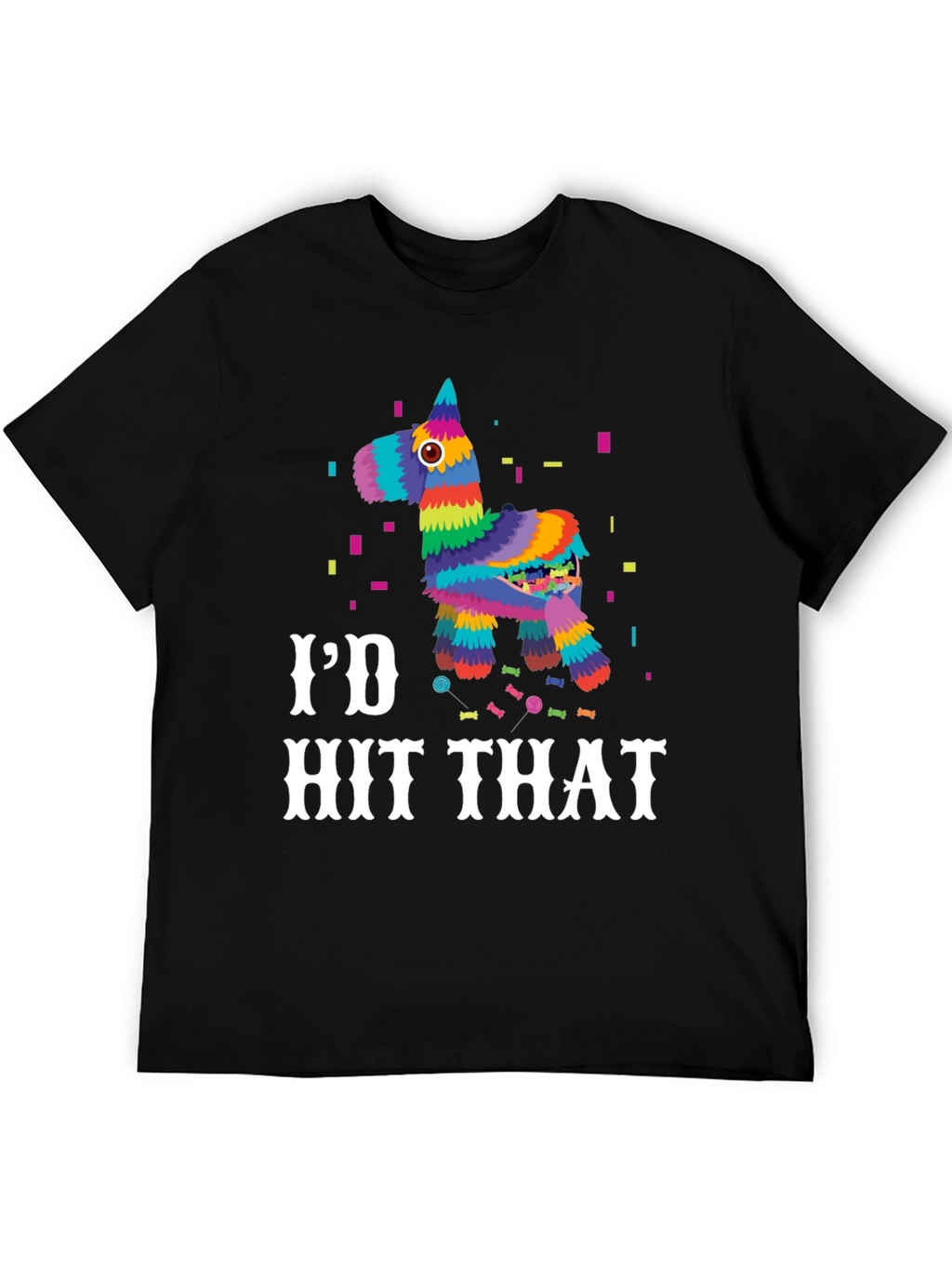 Id Hit That Pinata T-Shirt