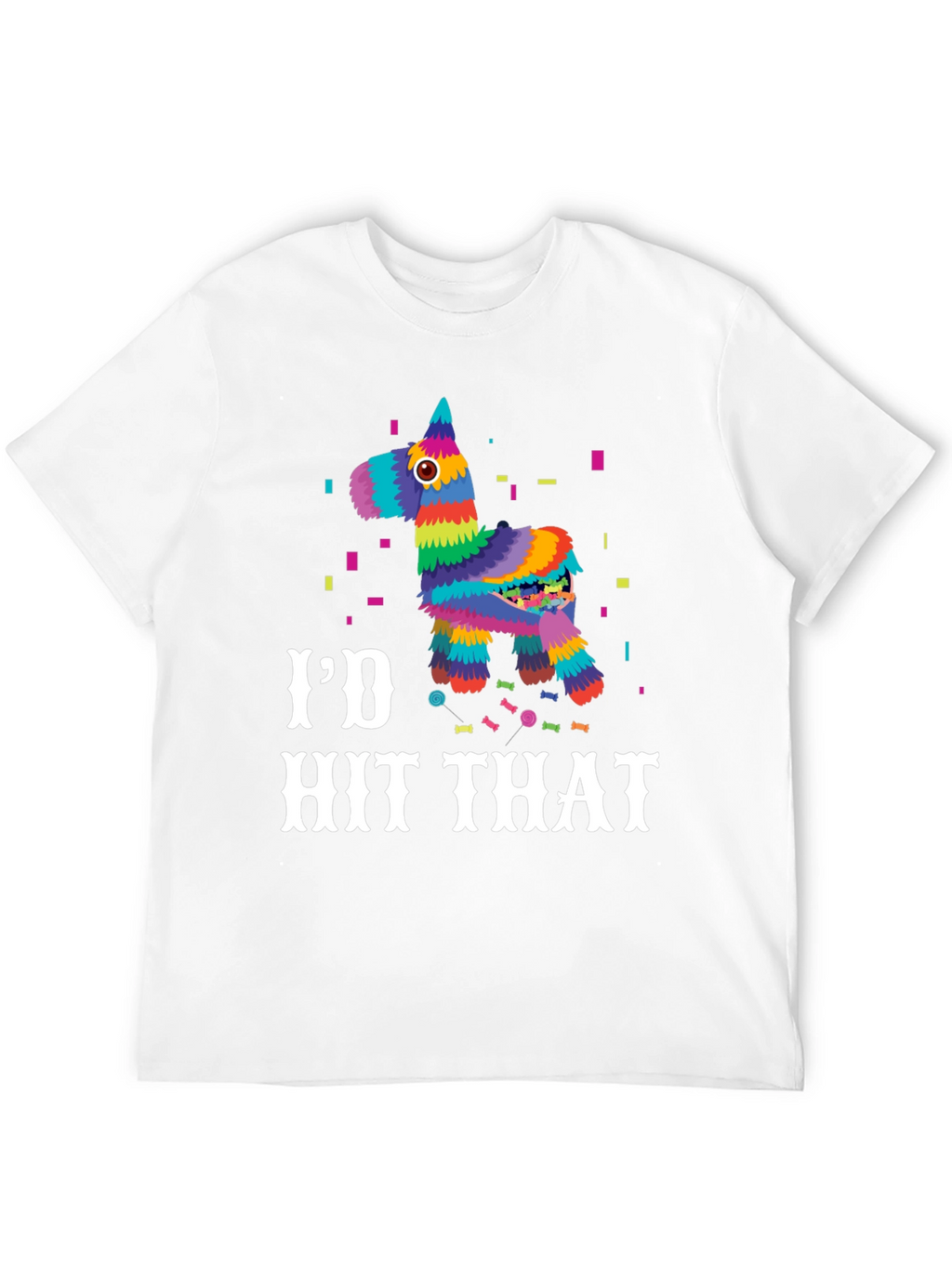 Id Hit That Pinata T-Shirt
