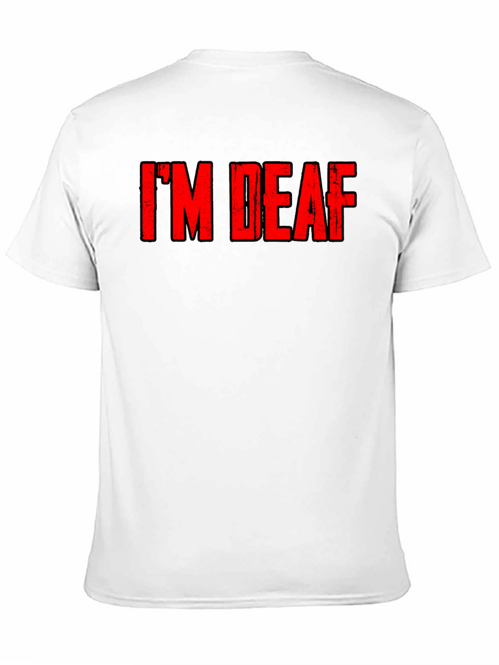 Im Deaf - Graphic T-Shirt