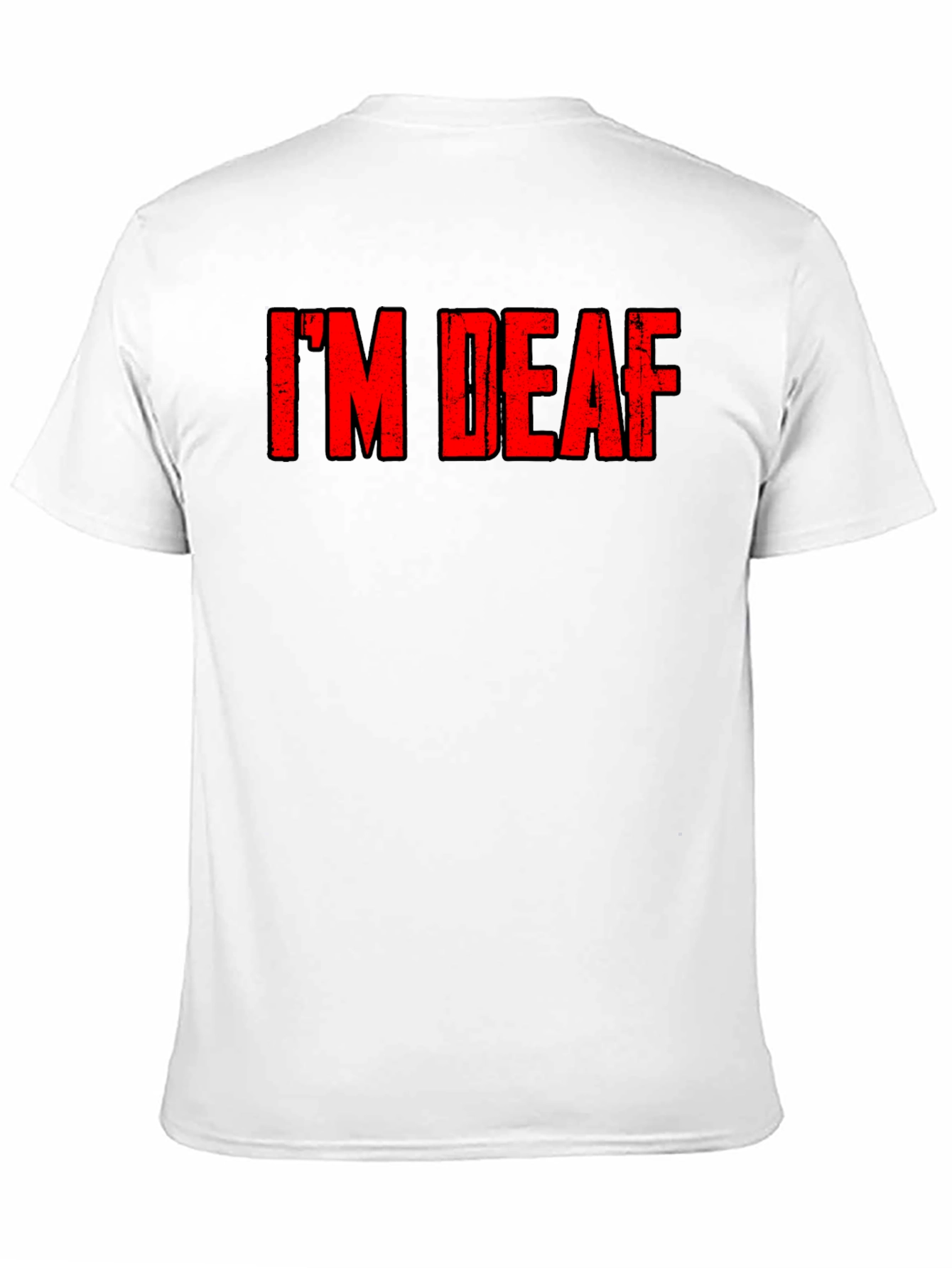 Im Deaf - Graphic T-Shirt