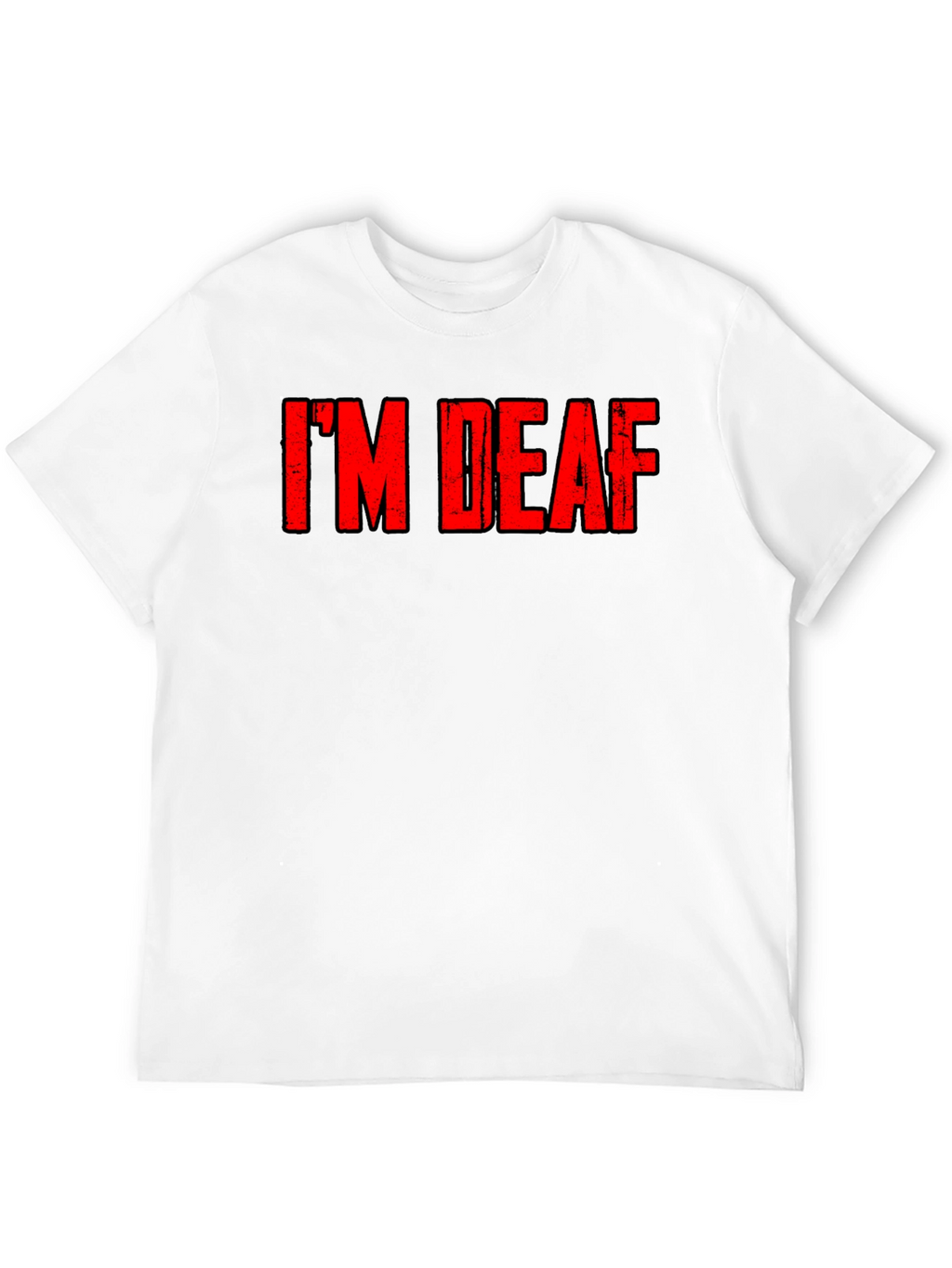 Im Deaf - Graphic T-Shirt