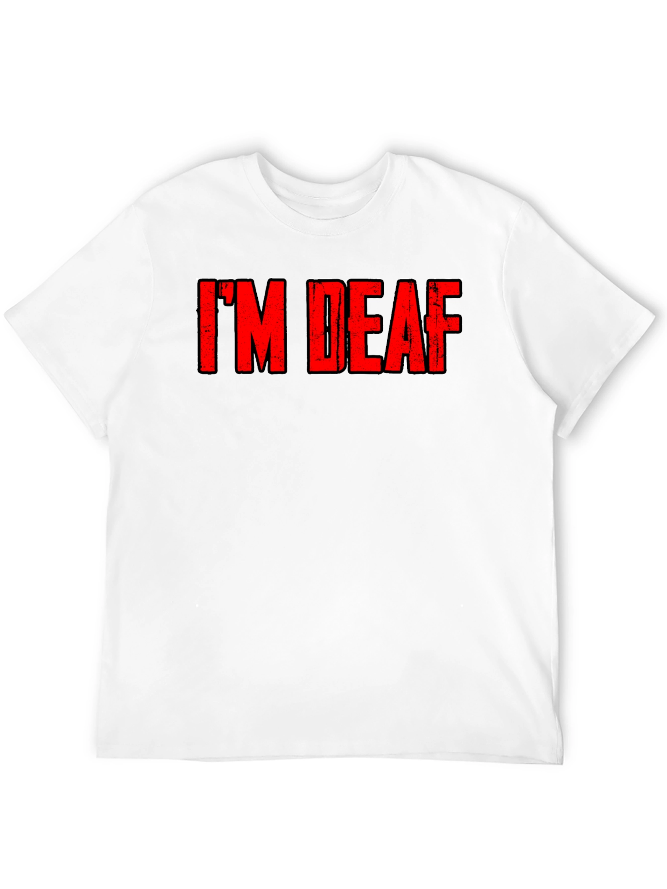 Im Deaf - Graphic T-Shirt