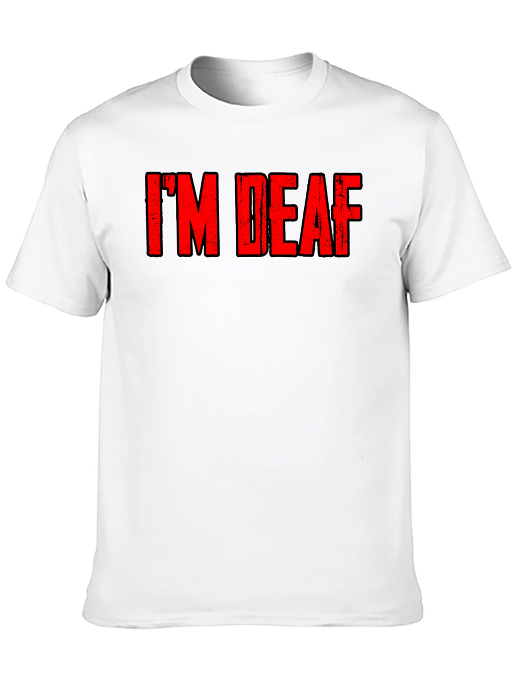 Im Deaf - Graphic T-Shirt